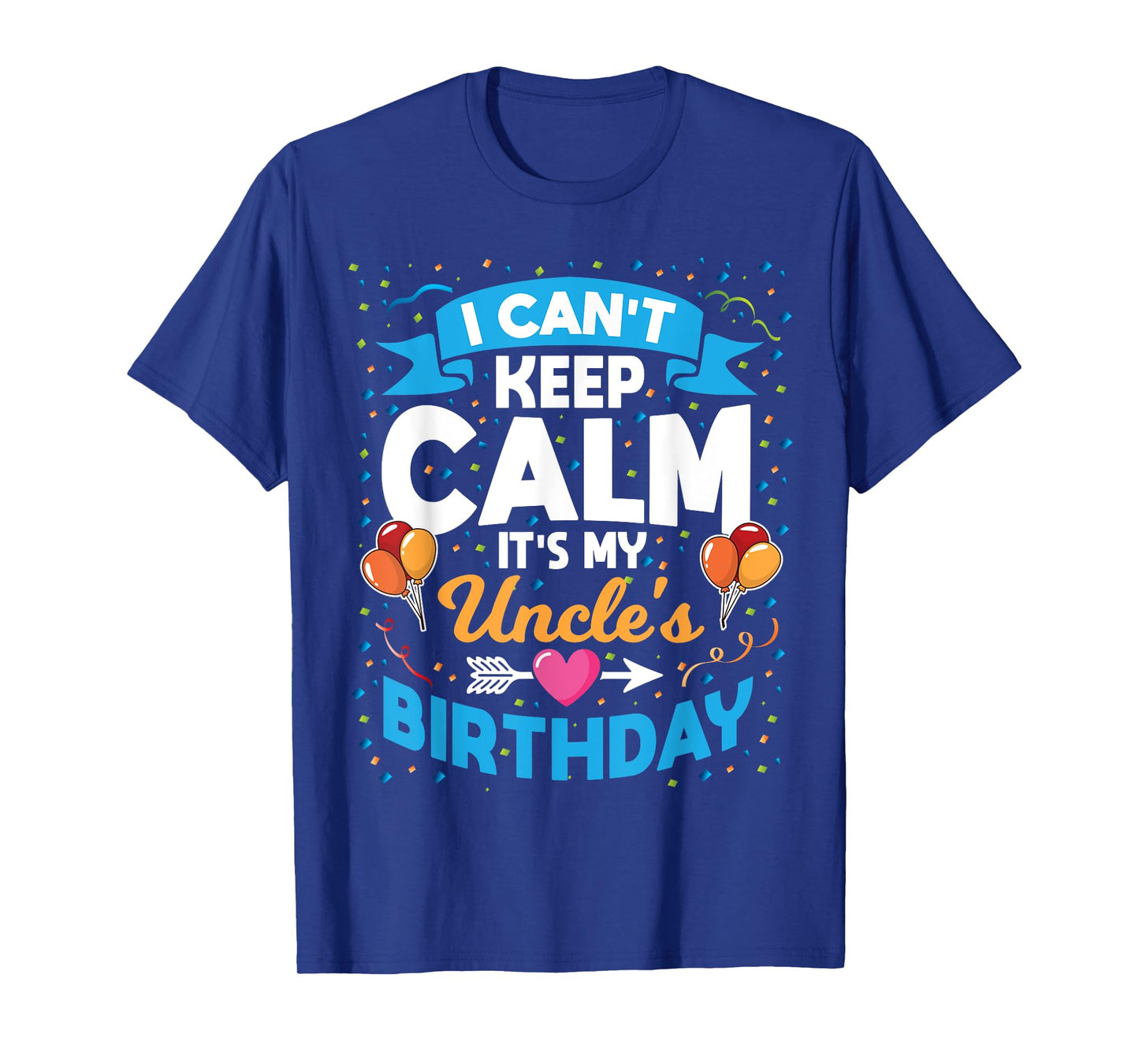 I Can't Keep Calm It's My Uncle Birthday T-Shirt