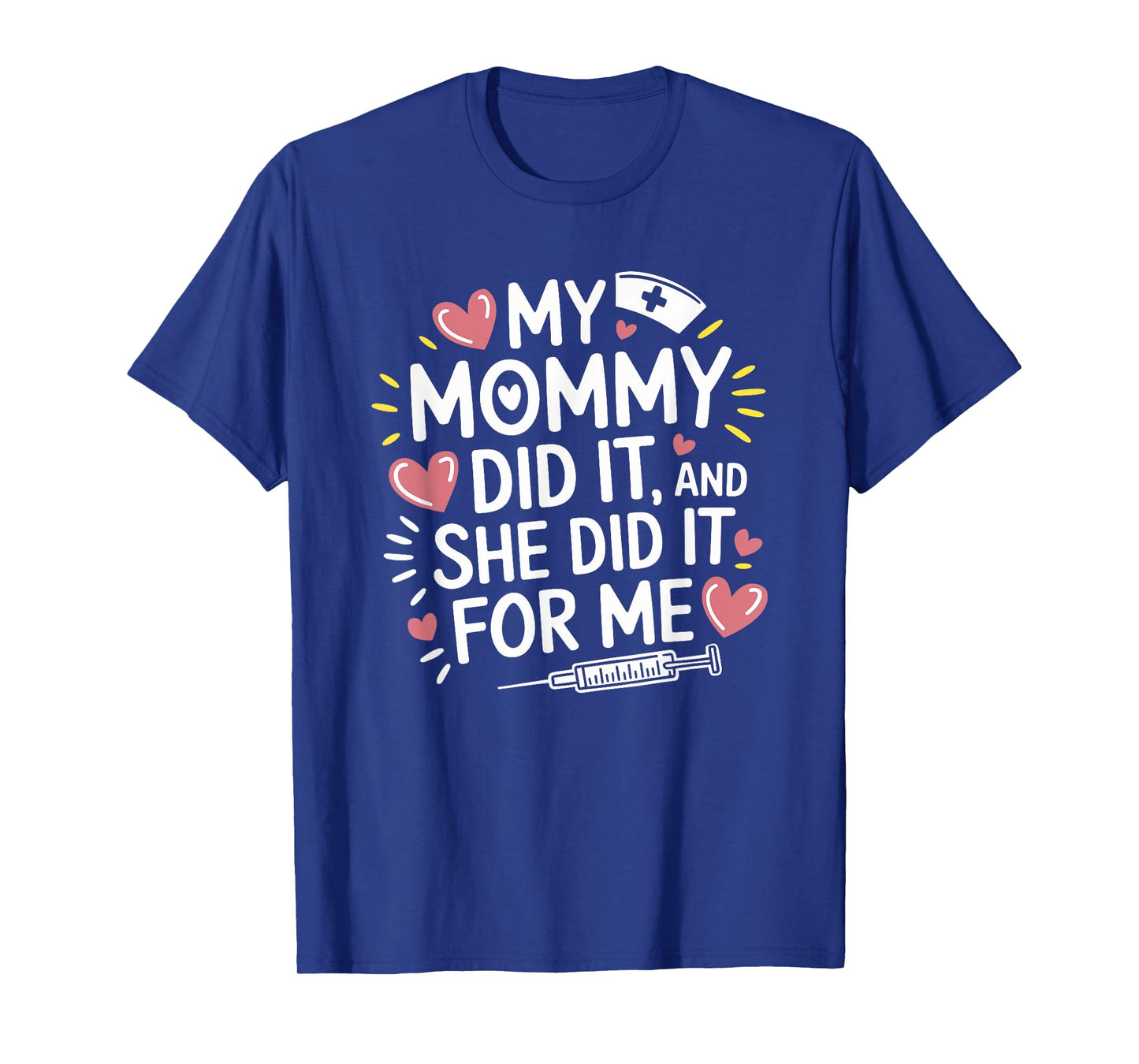 My Mommy Did It And She Did It For Me, Graduation Nurse Mom T-Shirt