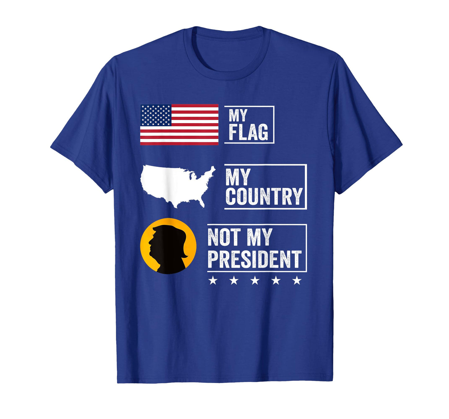 My Flag My Country Not My President Funny Saying Tee T-Shirt