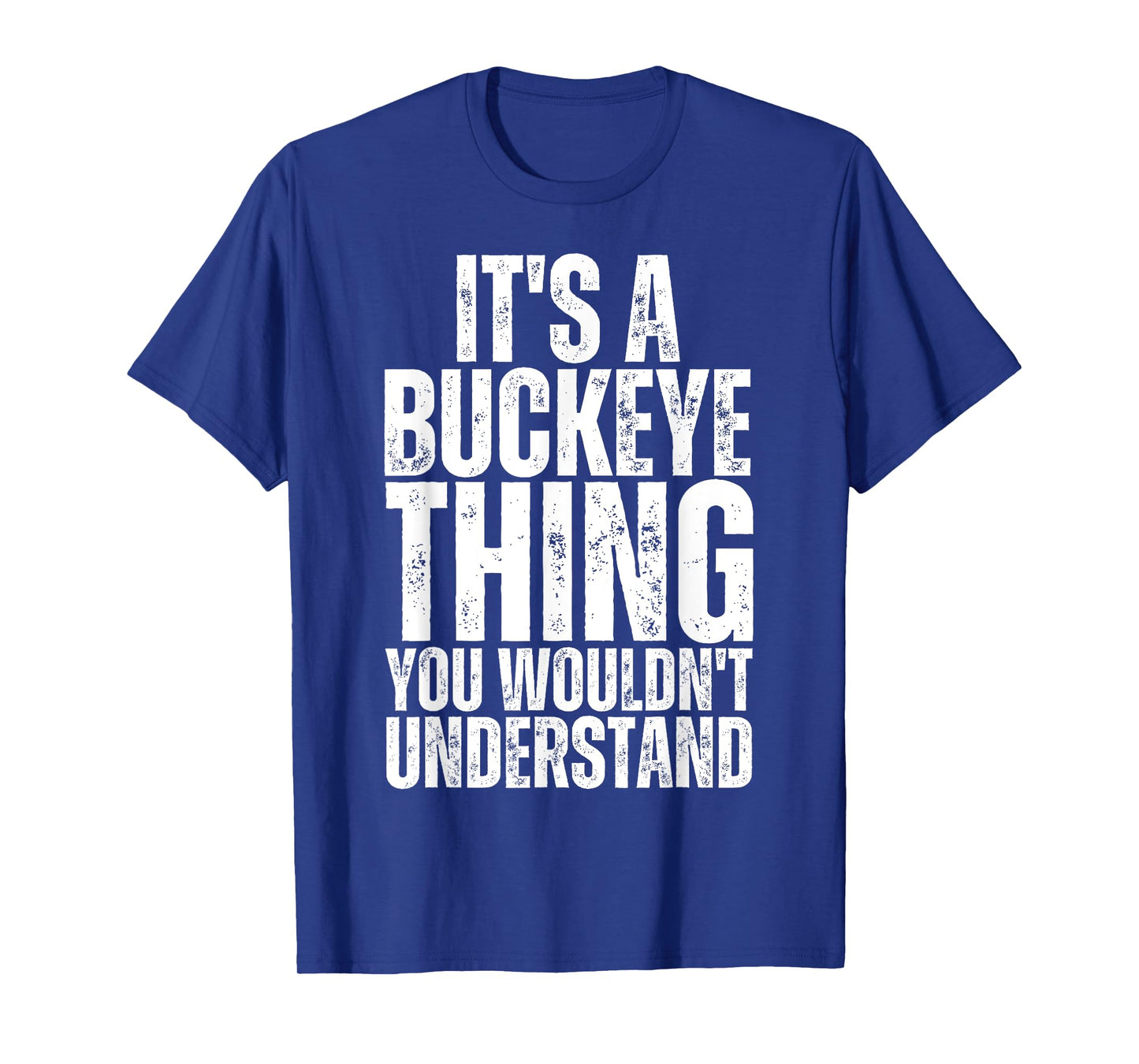 It's A Buckeye Thing You Wouldn't Understand - Ohio T-Shirt