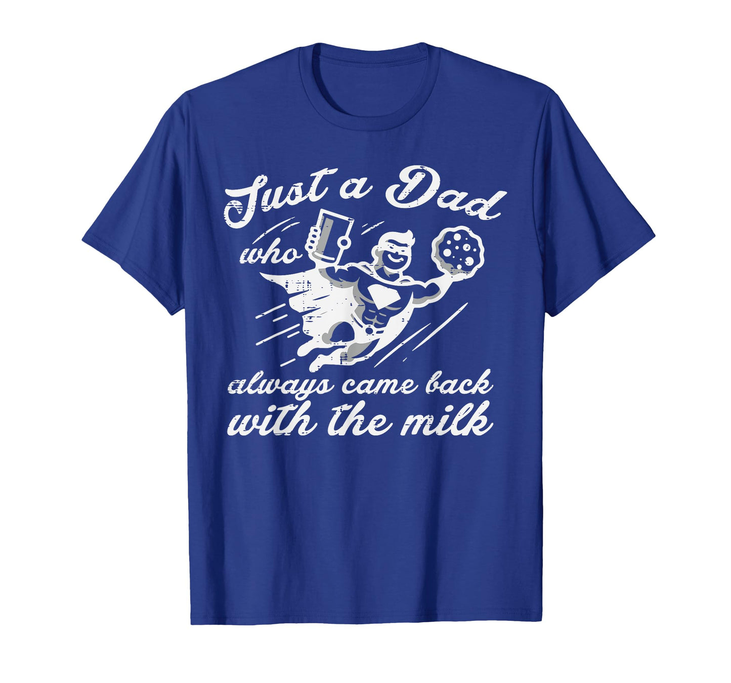 Just Dad Came Back Milk Superhero Fathers Day Daddy Papa Men T-Shirt