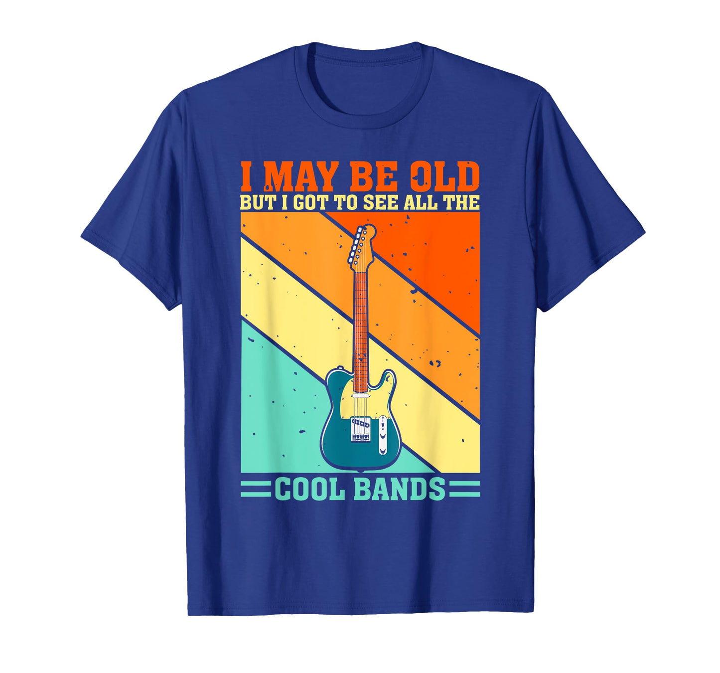 I May Be Old But I Got To See All The Cool Bands Guitarist T-Shirt