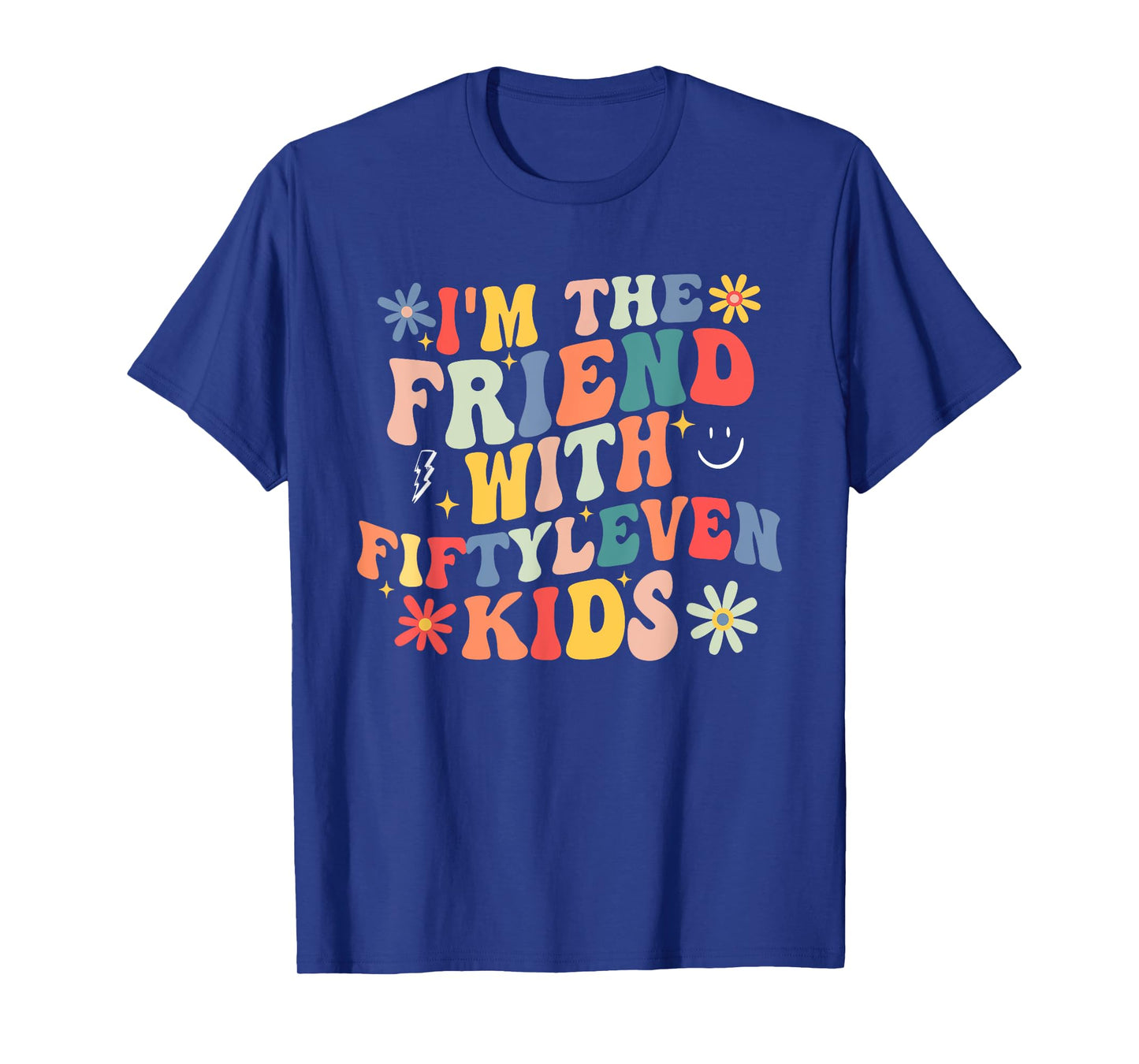 Funny I'm The Friend With Fiftyleven Kids T-Shirt