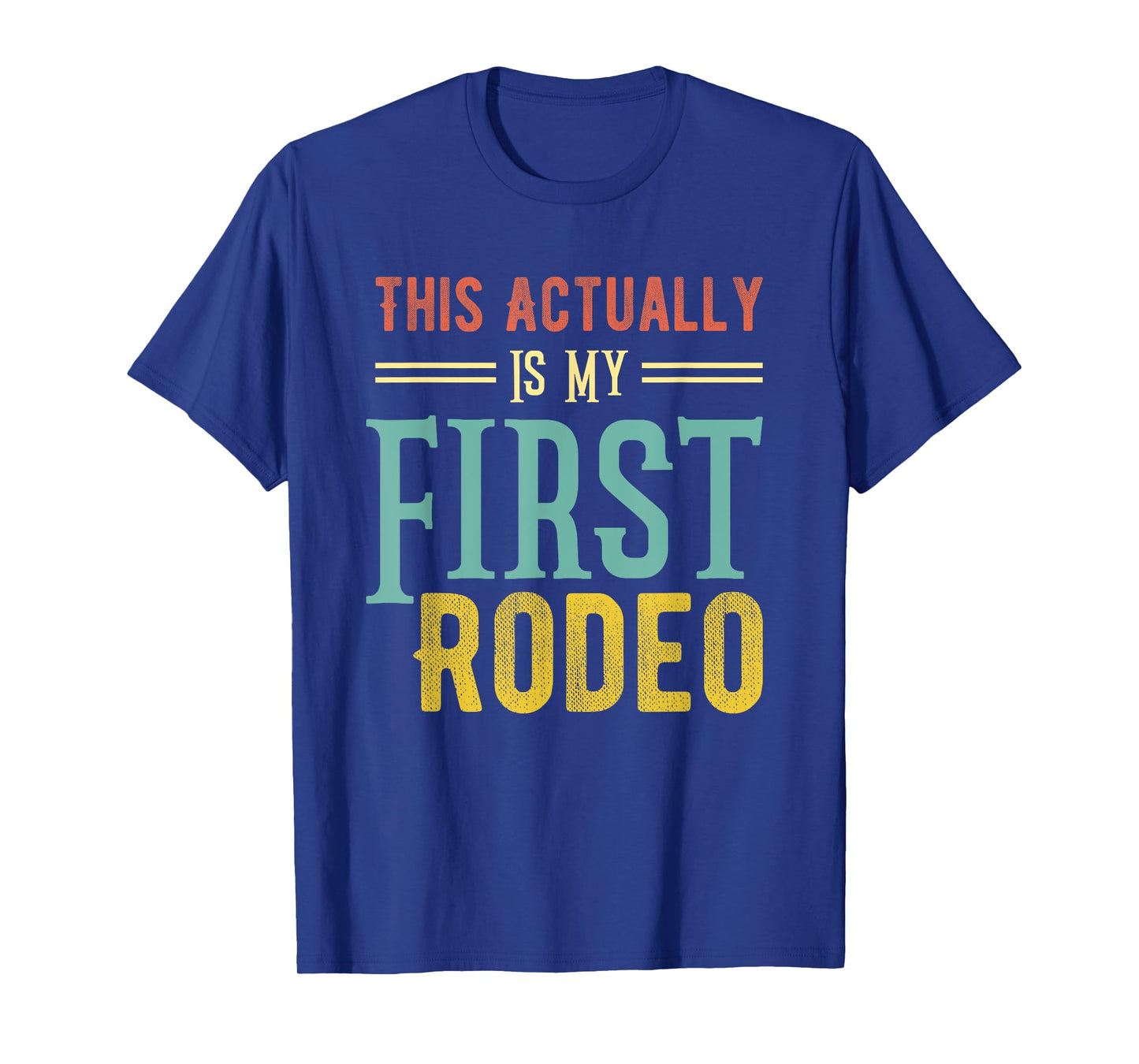This Actually Is My First Rodeo Country Life Vintage Western T-Shirt