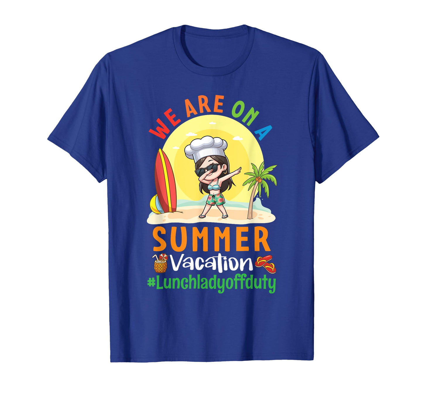 We Are On A Summer Vacation Lunch Lady Off Duty Beach Vibes T-Shirt