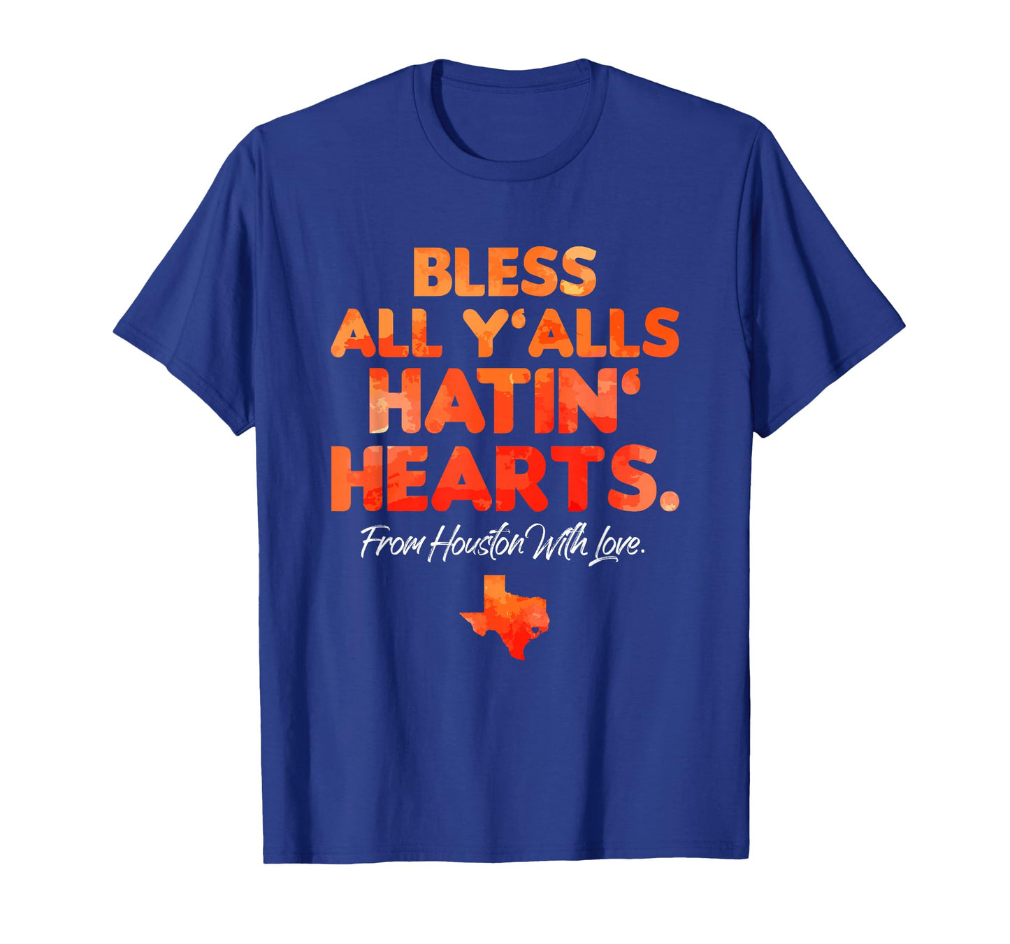 Bless All Y'alls Hatin' Hearts Houston With Love T-Shirt