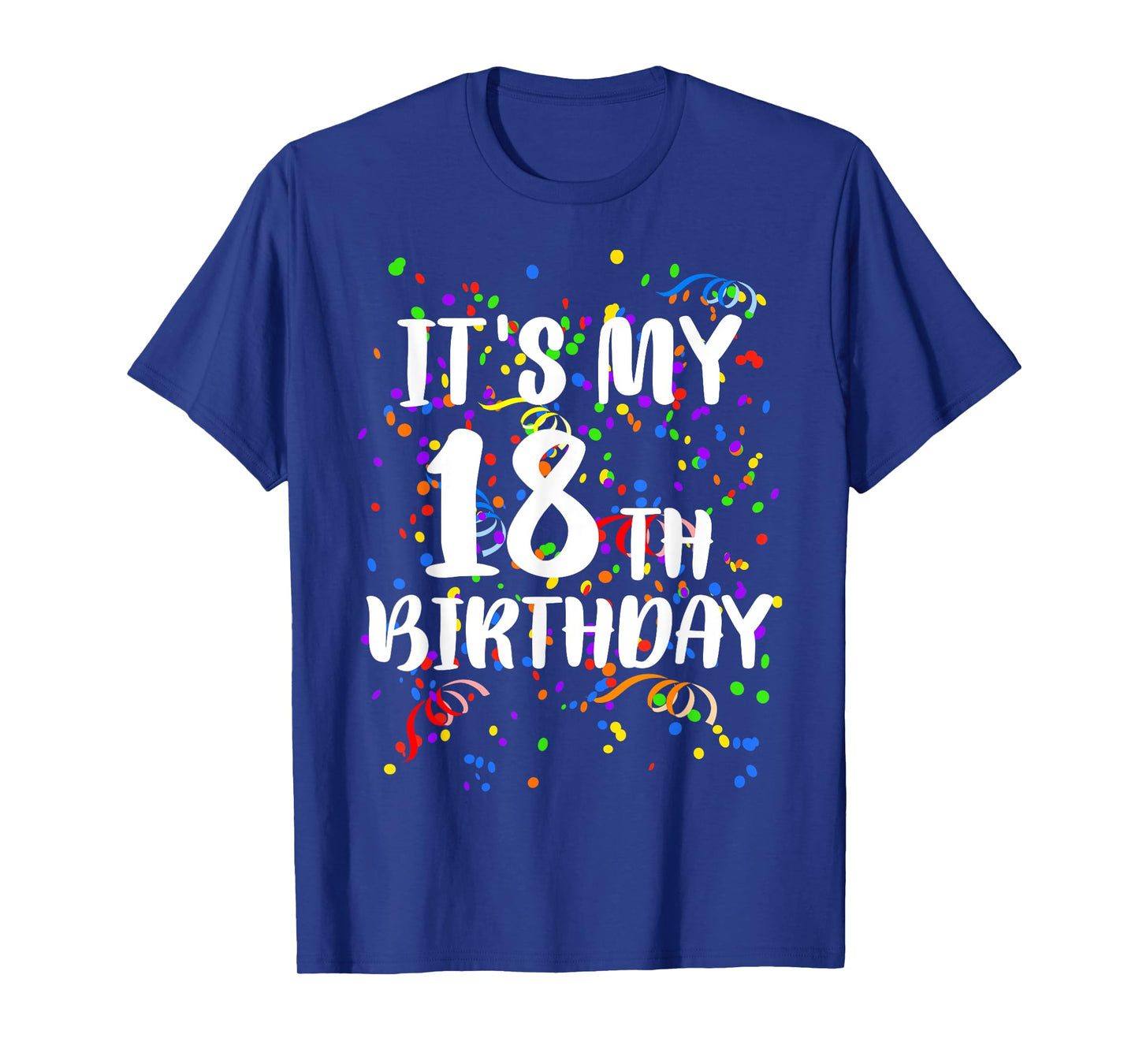 Its My 18th Birthday Shirt Happy Birthday Funny Gift TShirt T-Shirt