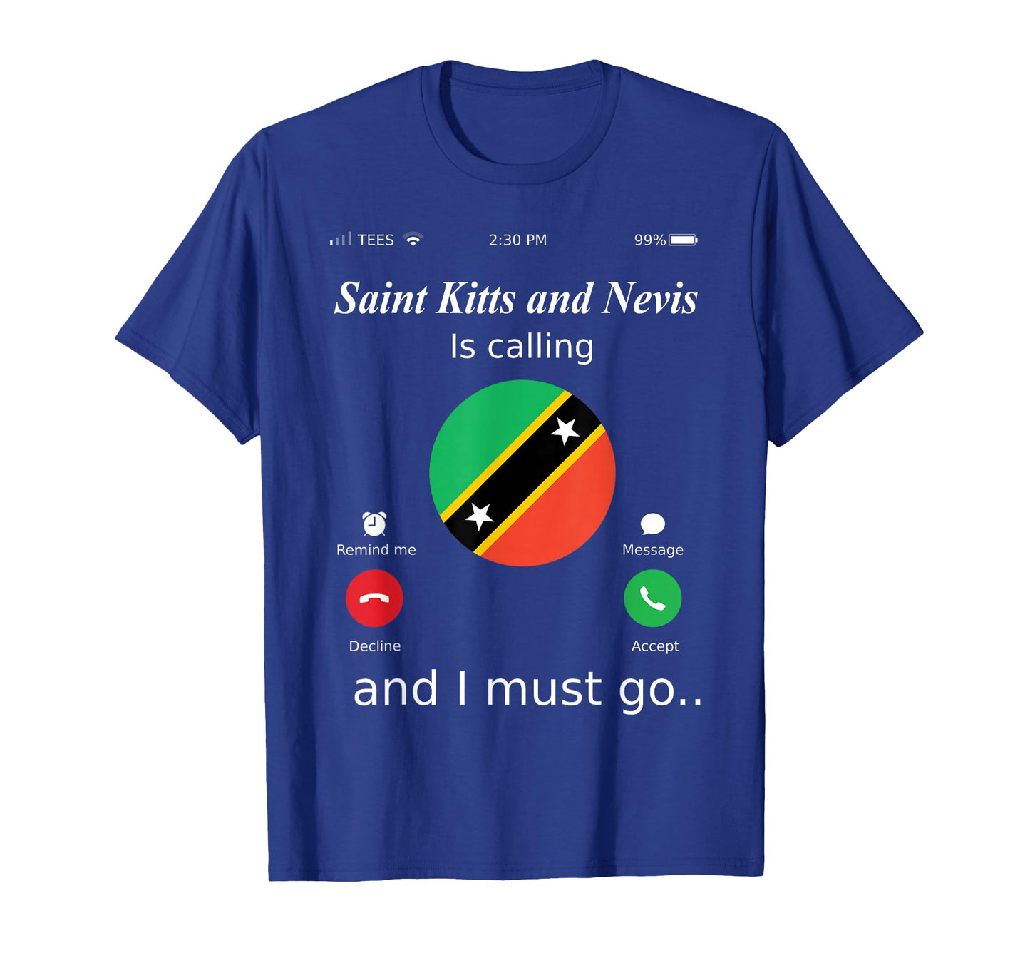 Saint Kitts and Nevis Is Calling and I Must Go Saint Kitts a T-Shirt