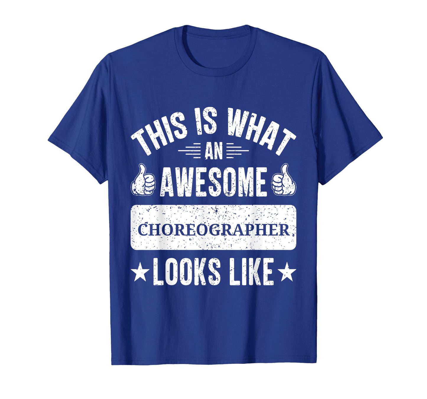 Choreographer gifts funny quote Choreographer T-Shirt