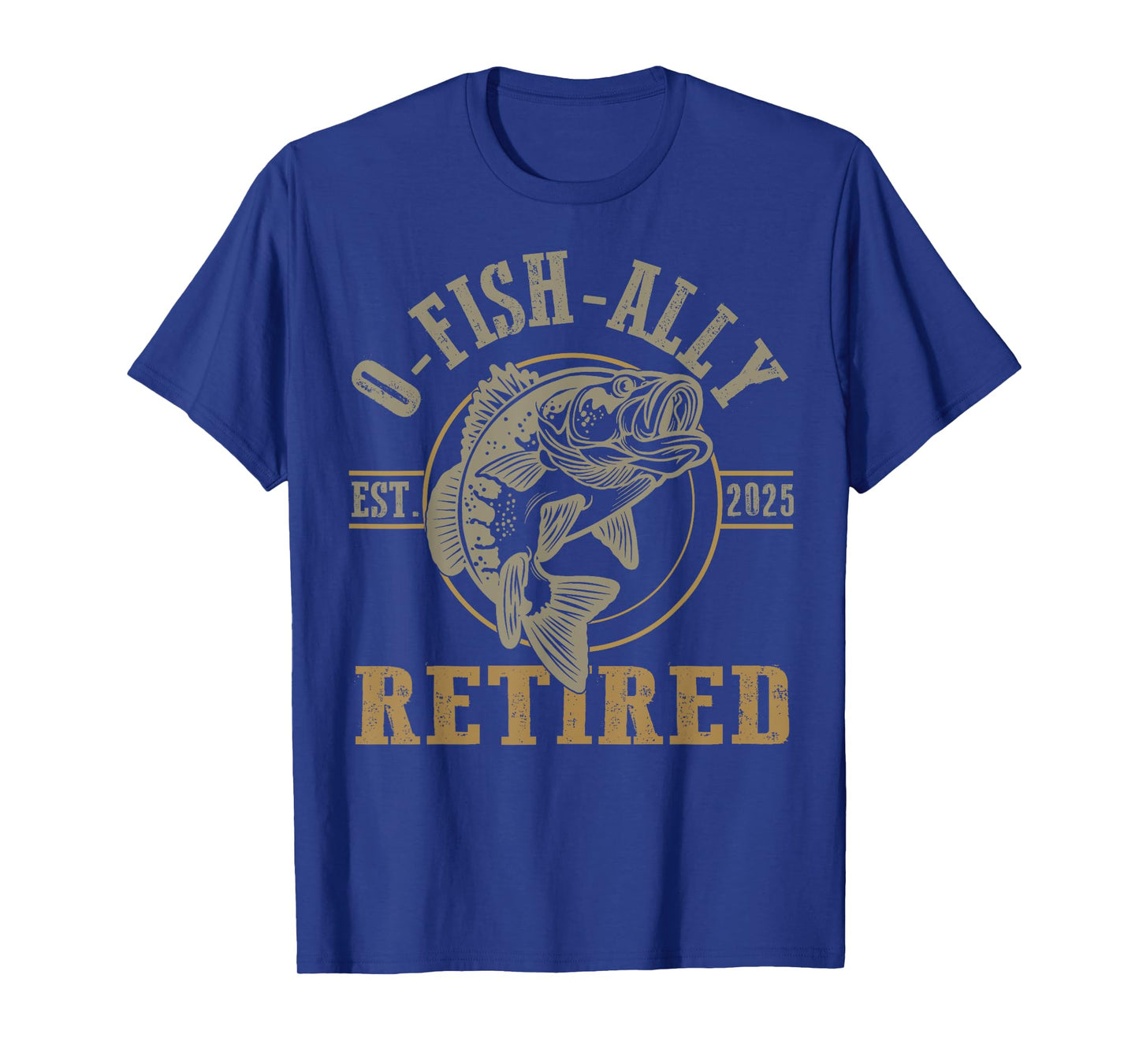 O Fish Ally Retired Since 2025 Fishing Retirement Lovers T-Shirt