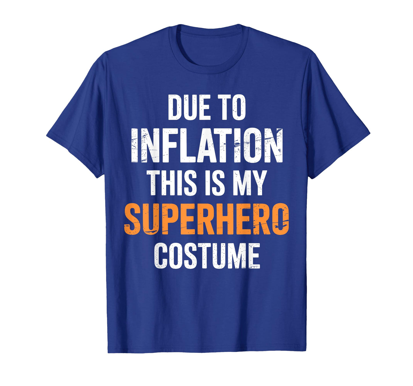 Due To Inflation This Is My Superhero Costume Funny T-Shirt
