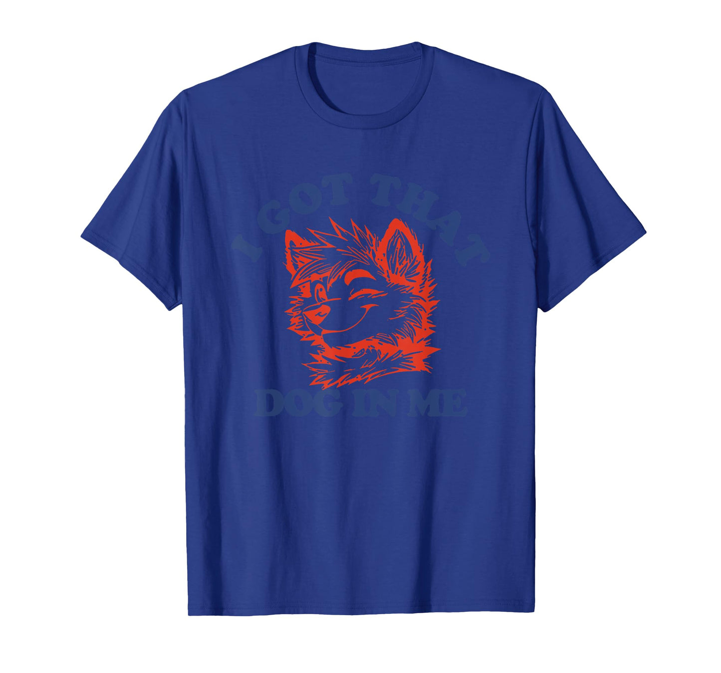 That I Got Dog In Me Men Women T-Shirt