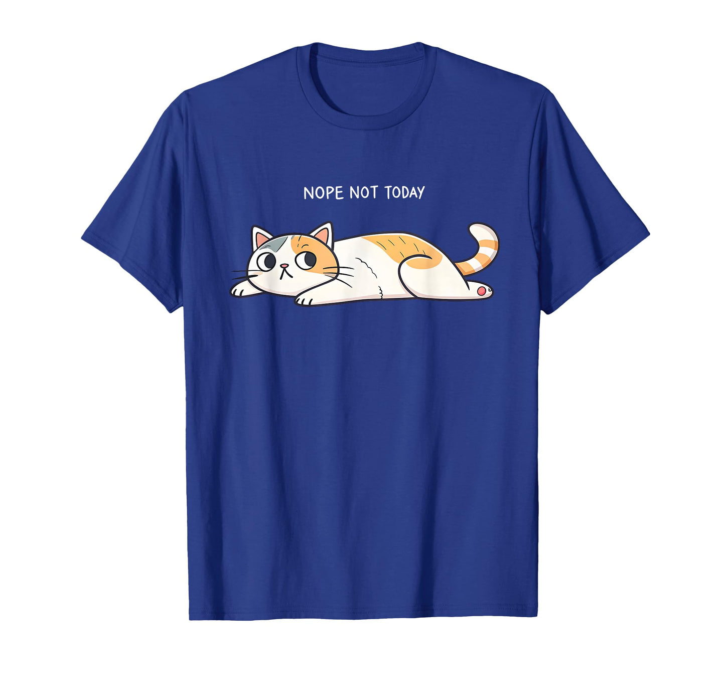 Nope Not Today Funny Lazy Cat Humor Graphic Men Women Girls T-Shirt