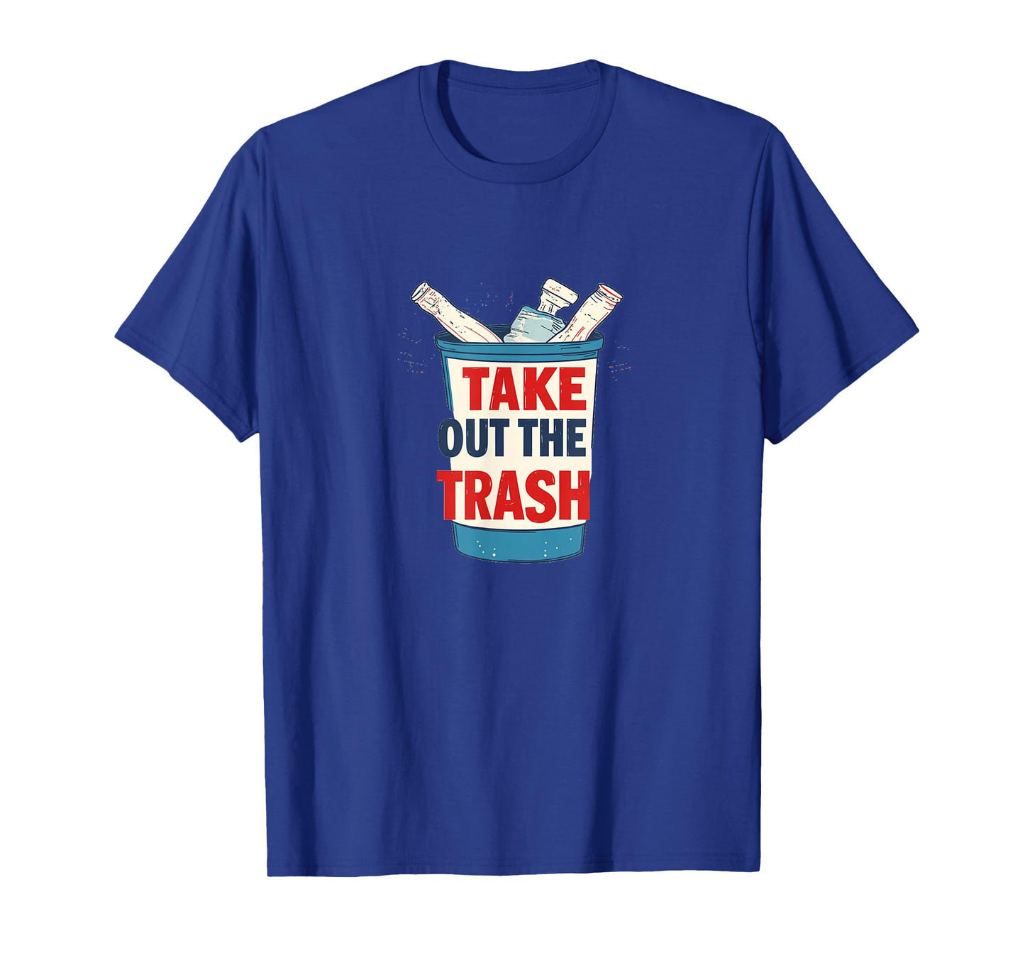 Funny Trash Can with Take Out The Trash Statement T-Shirt