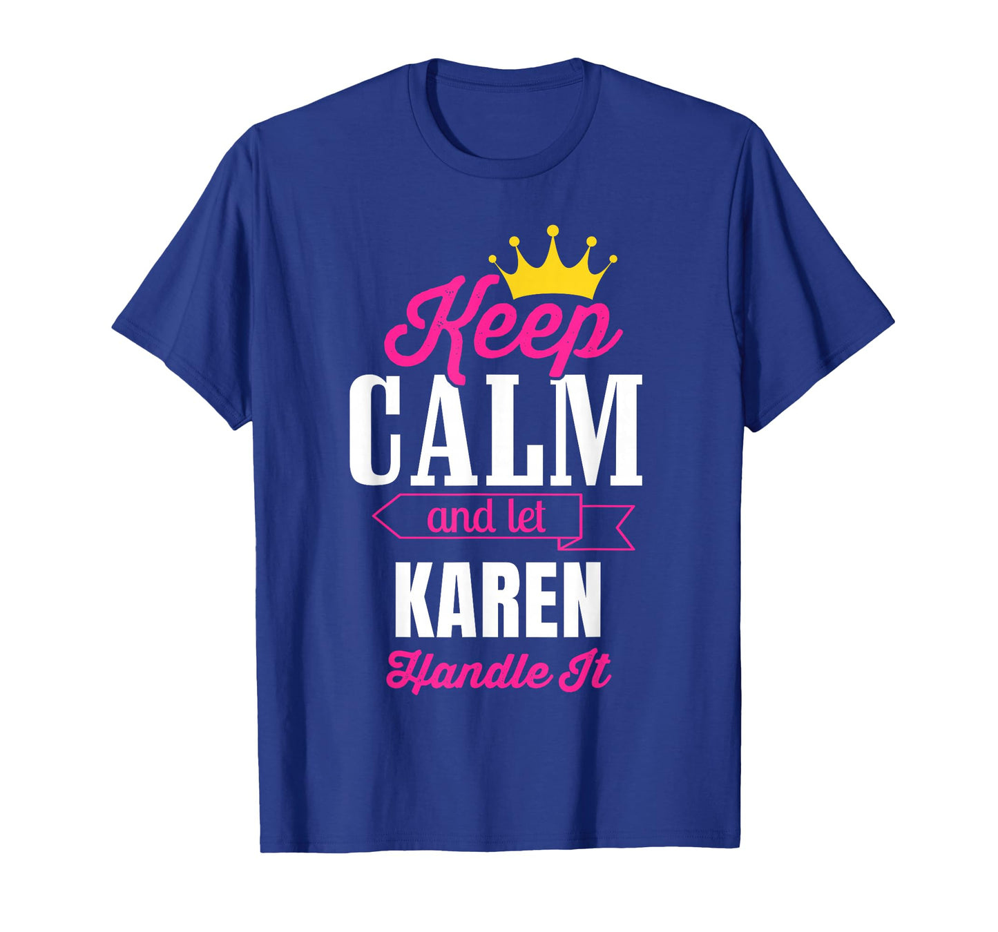 Keep Calm And Let Karen Handle It Personalized Name T-Shirt