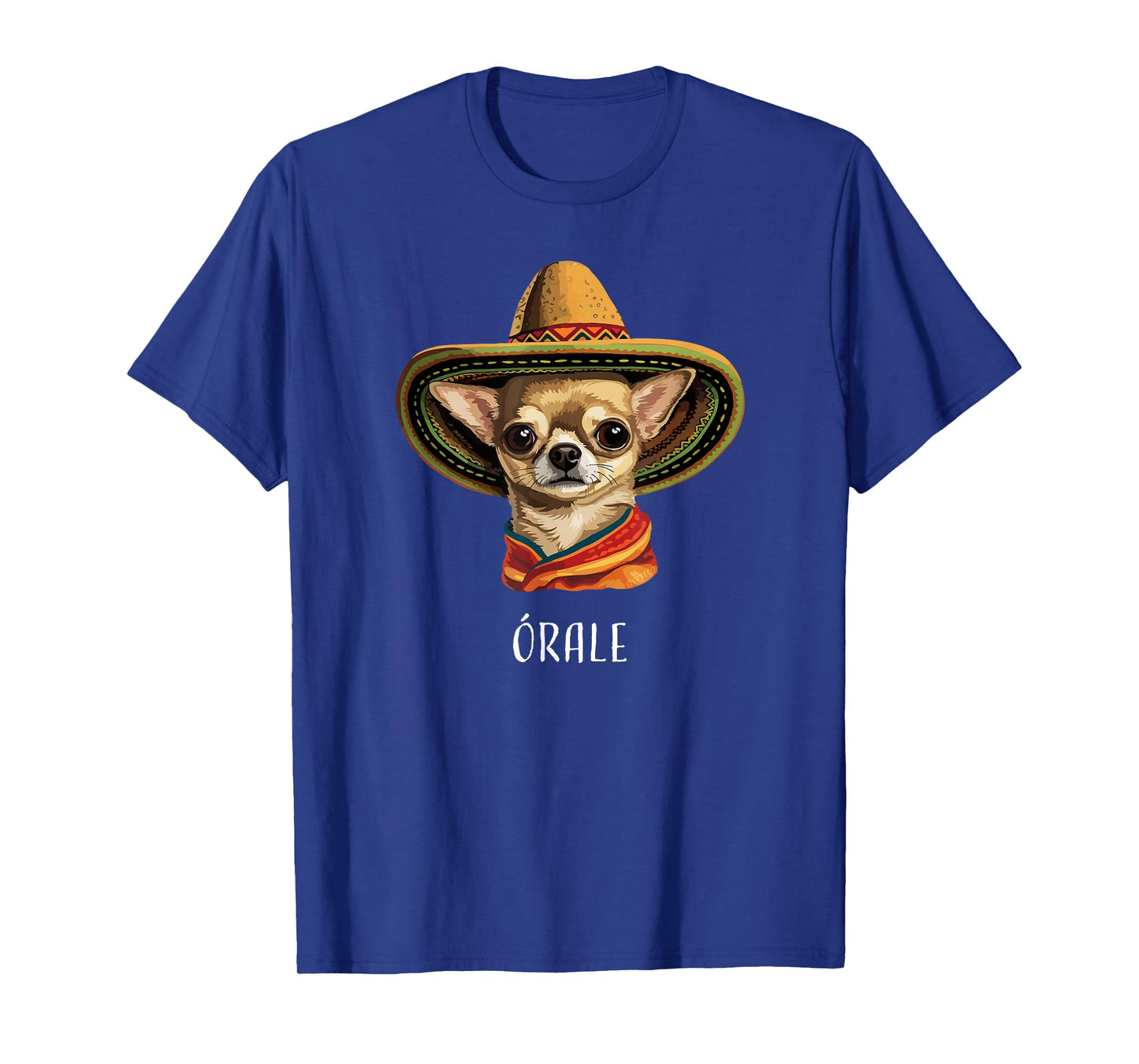 “Órale” Funny Spanish Chihuahua T-Shirt