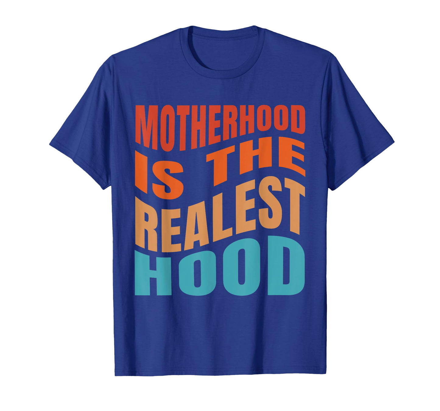 Motherhood is The Realest Hood Funny Mother's Day Birthday T-Shirt