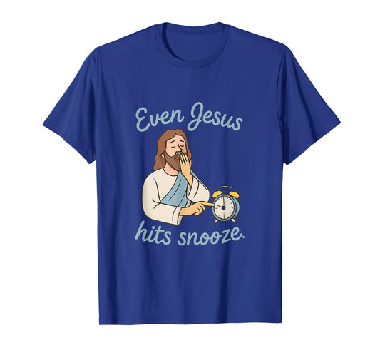 Even Jesus Hits Snooze Christian Morning Humor Novelty T-Shirt