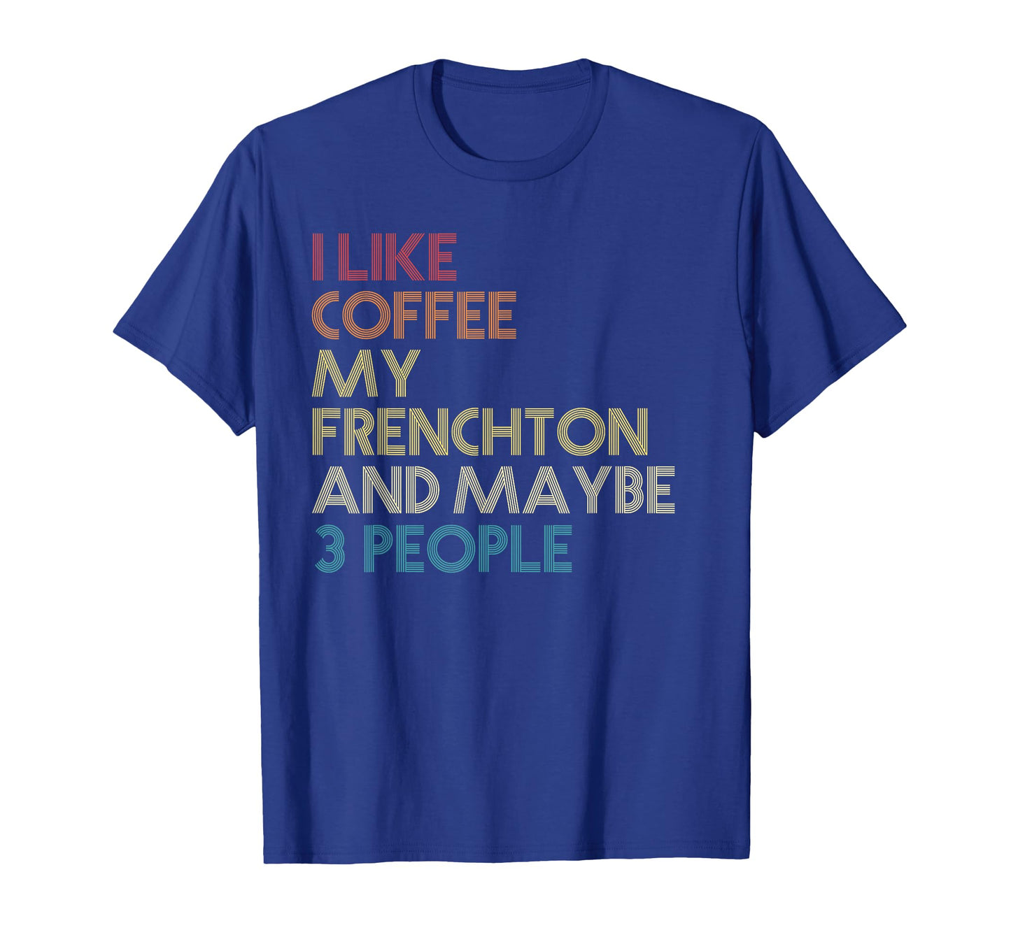 Frenchton Dog Owner Coffee Lovers Funny Quote Vintage Retro T-Shirt for Men Women