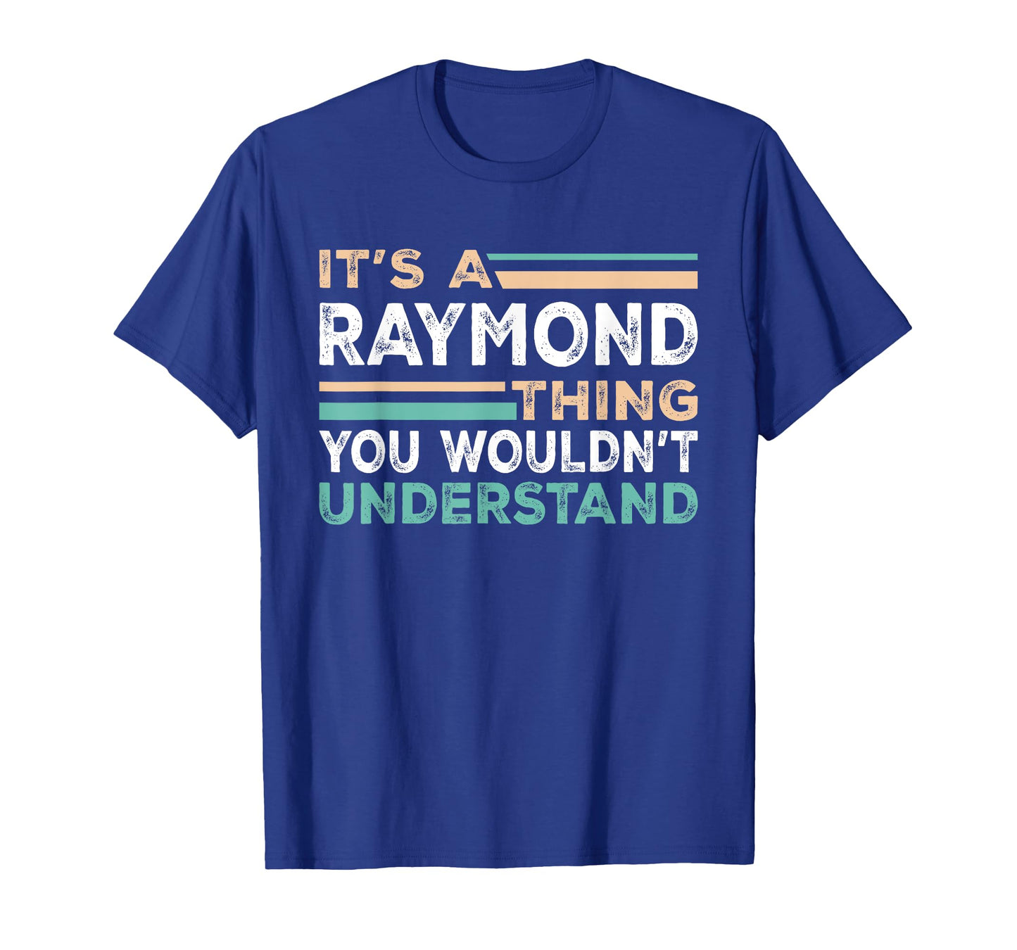 It's A Raymond Thing You Wouldn't Understand Name Nickname T-Shirt