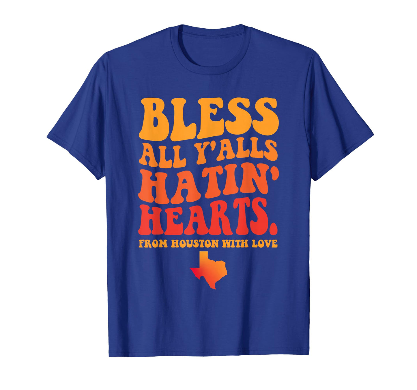 Bless All Y'alls Hatin' Hearts Houston With Love T-Shirt