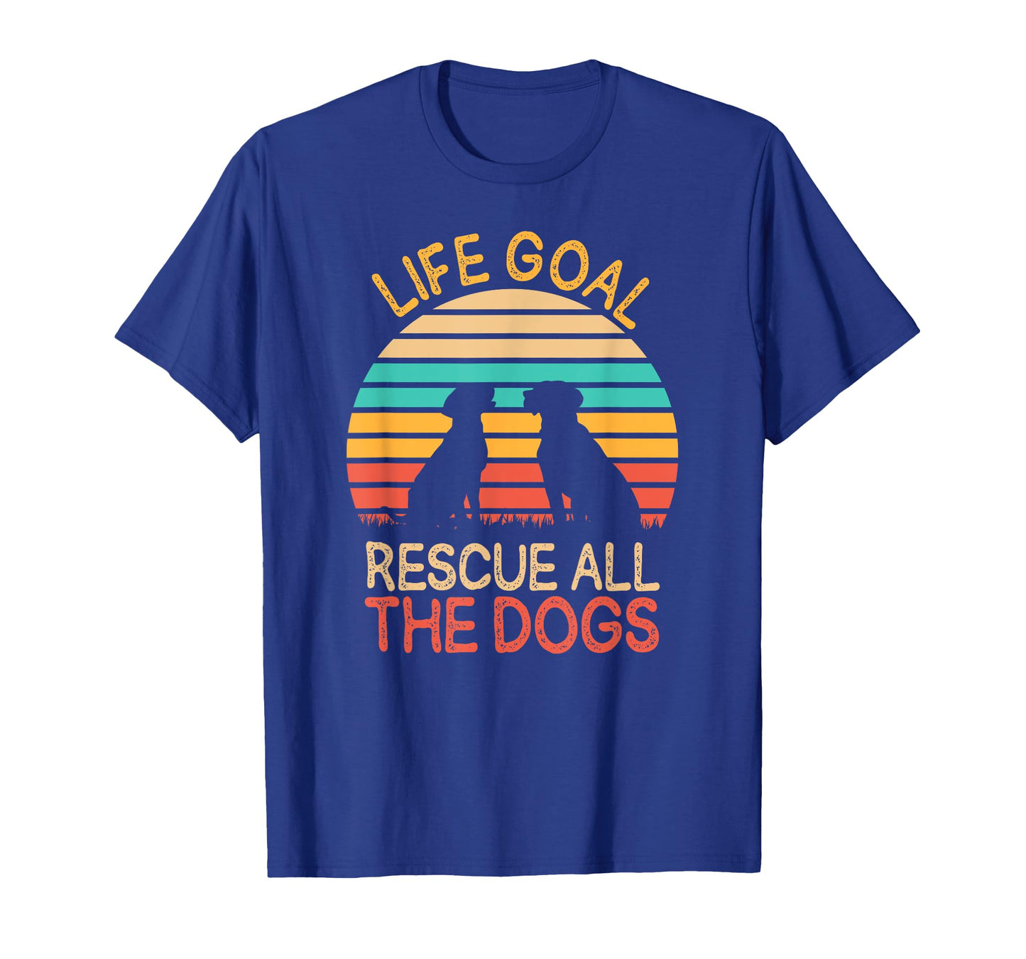 Life Goal: Rescue All The Dogs Dog Rescuing Puppy T-Shirt for Men Women