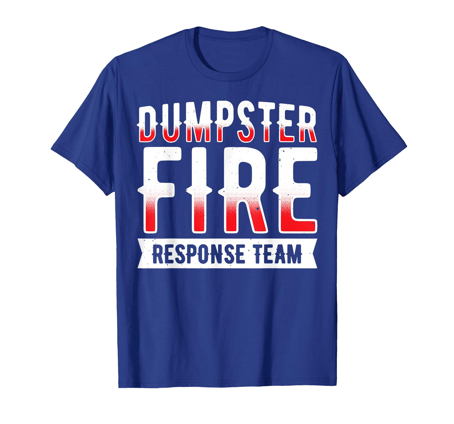 Dumpster Fire Response Team T-Shirt