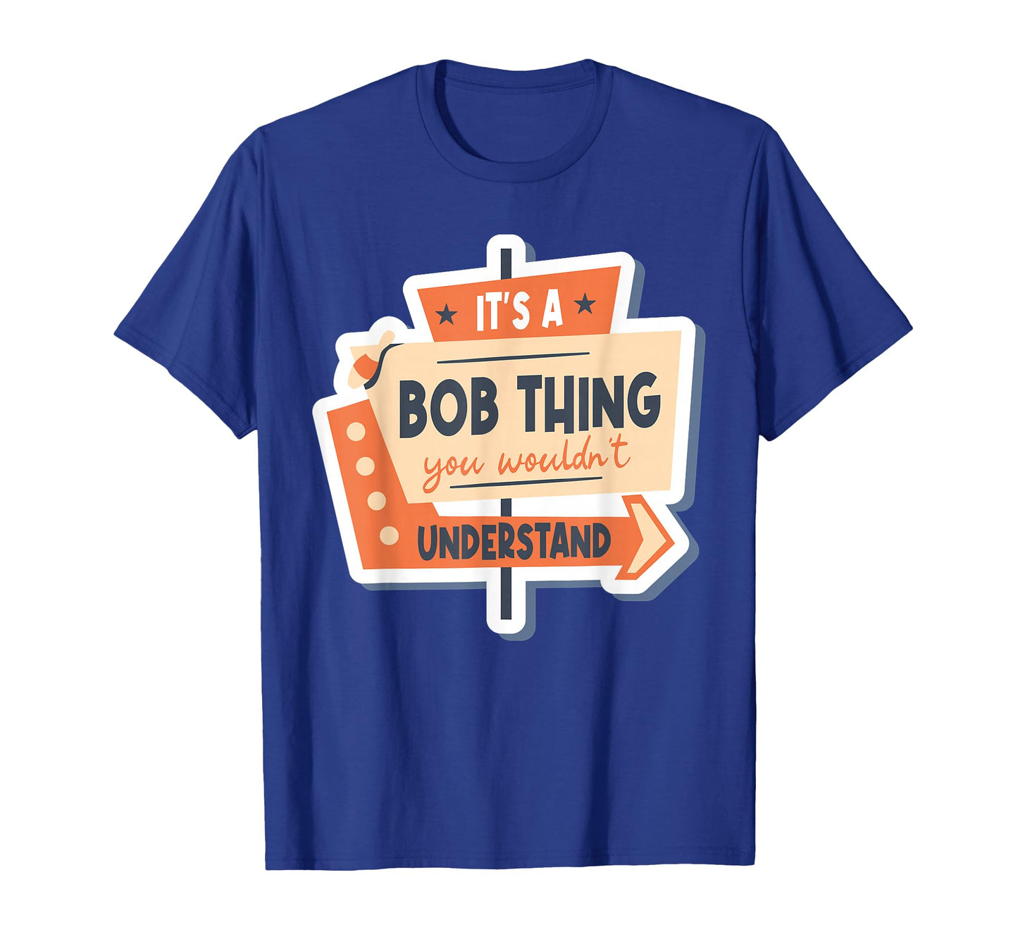Name Robert Bob It's A Bob Thing You Wouldn't Understand T-Shirt