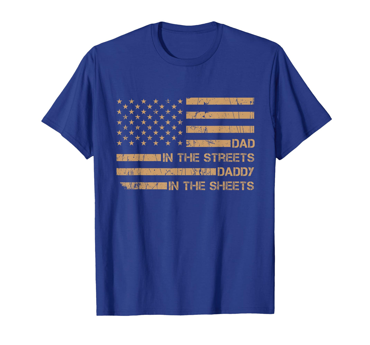 Dad In The Streets Daddy In The Sheets, Presents For Dad T-Shirt