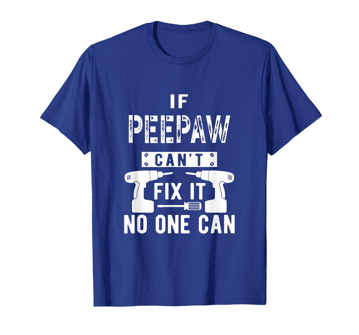 If Peepaw Can't Fix It No One Can Grandpa T-Shirt