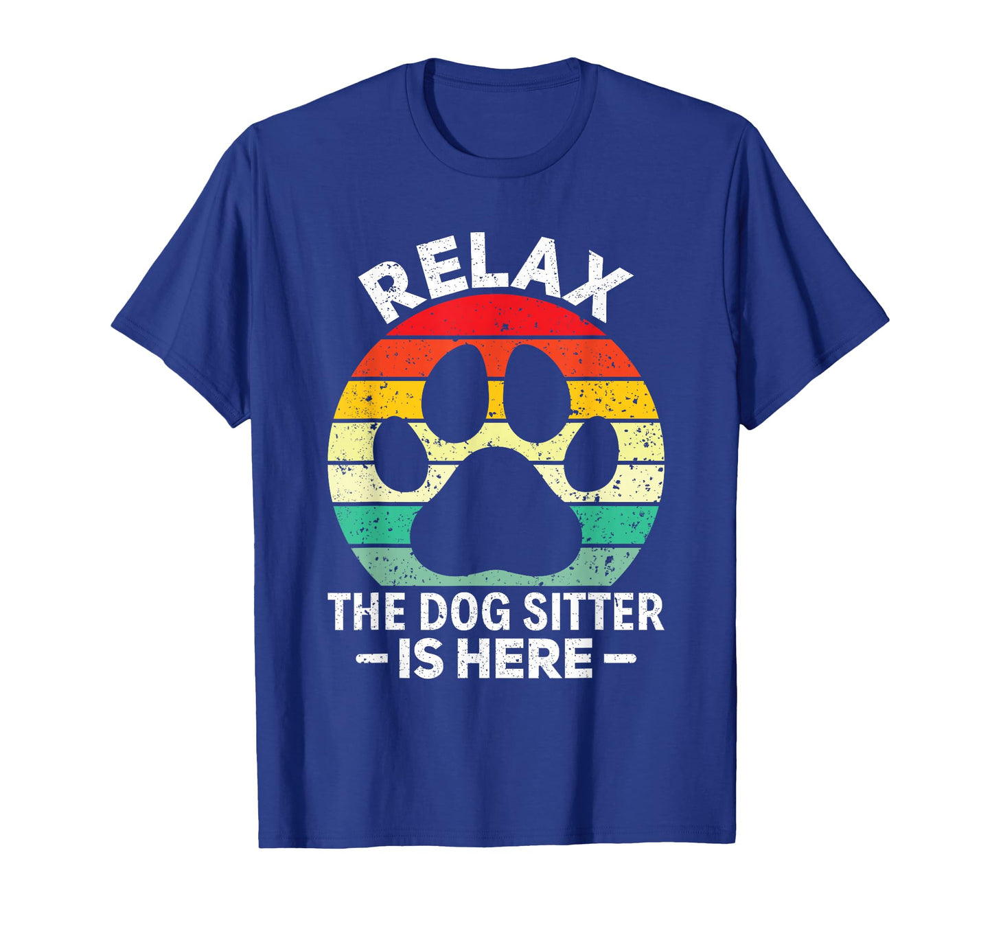 Relax The Dog Sitter Is Here Pet Sitting Pet Sitter T-Shirt
