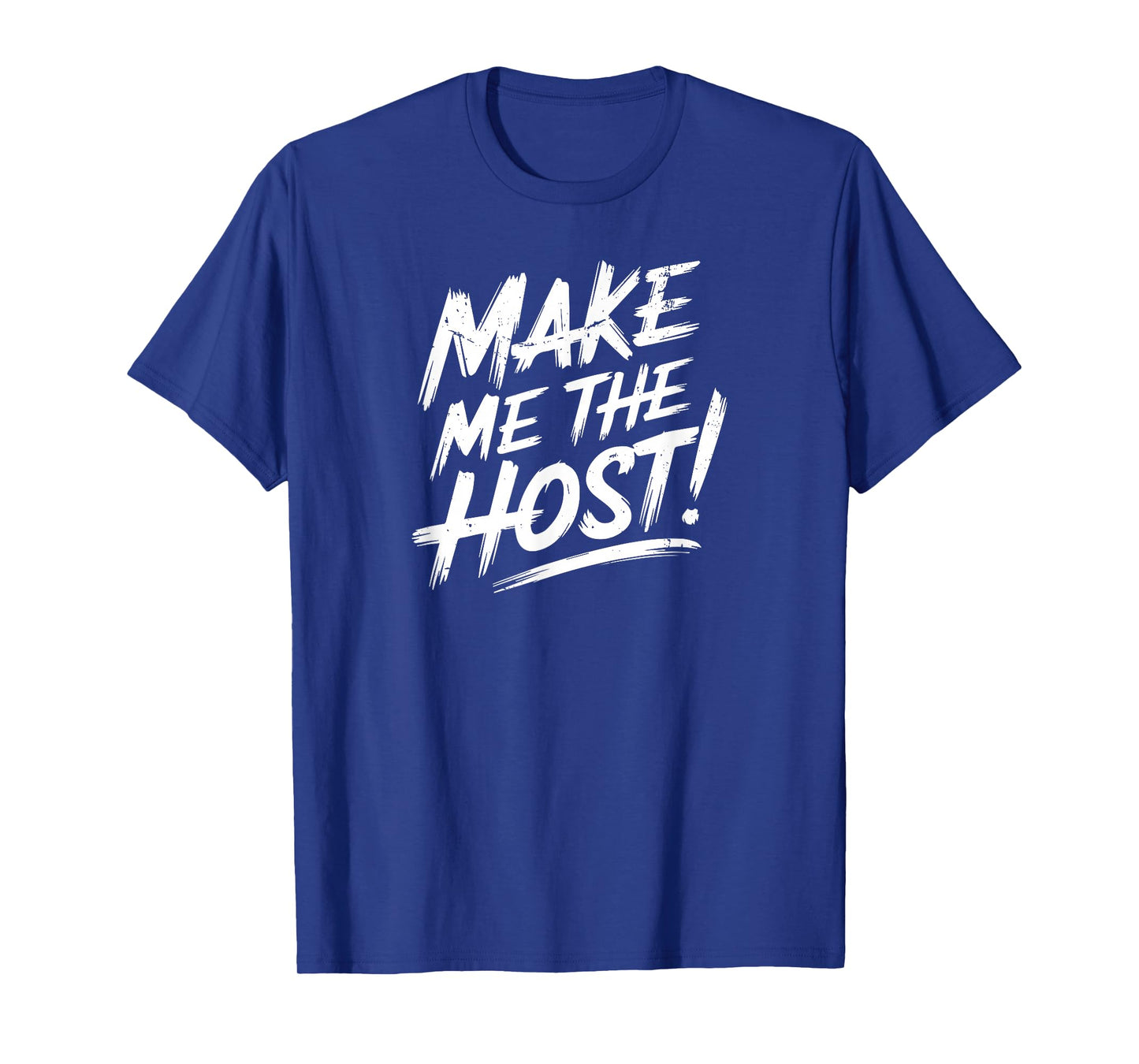 Make Me The Host Online Job Employer Cool WFH Telecommuter T-Shirt