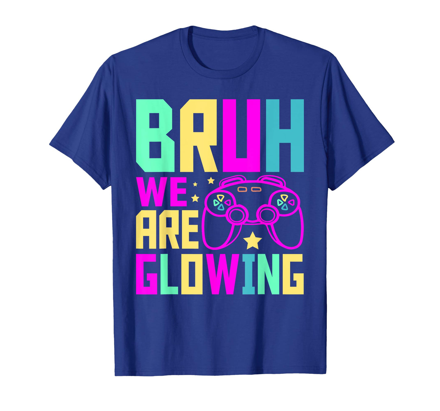Bruh We Are Glowing Gamer Summer Vacation men women kids T-Shirt