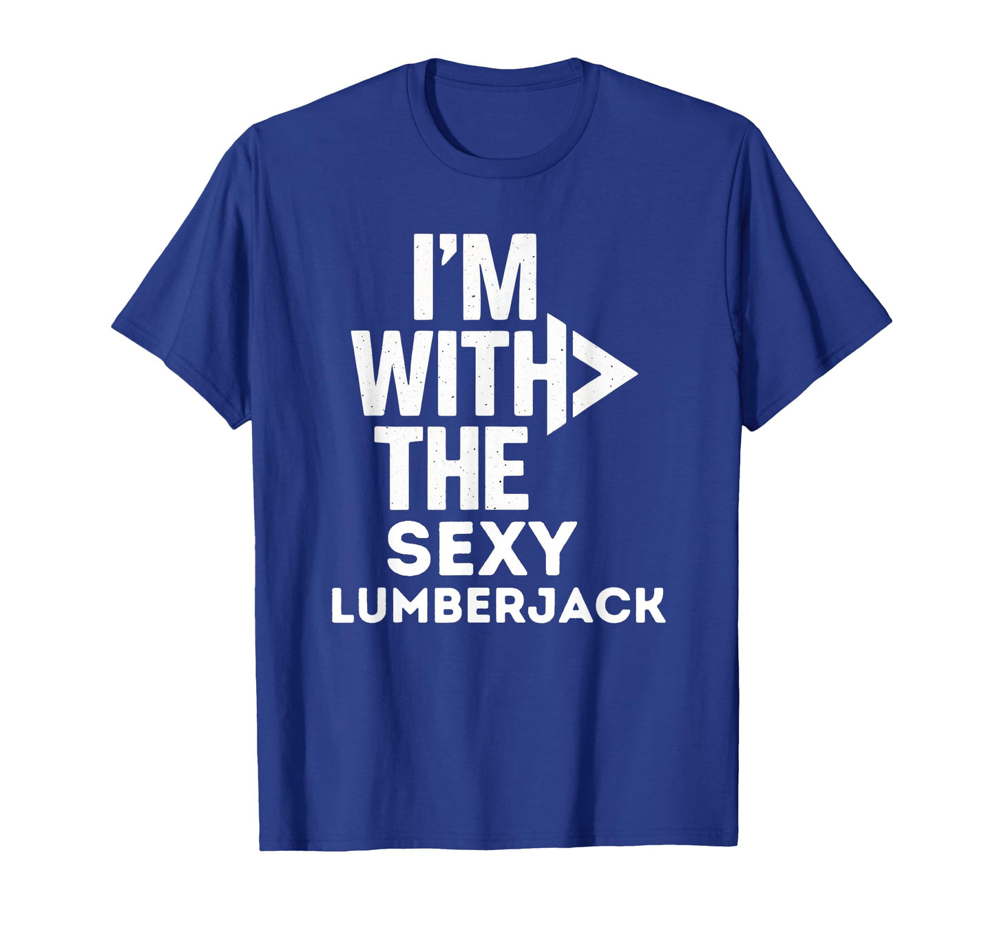 I'm With The Sexy Lumberjack Funny Costume Couples Matching T-Shirt
