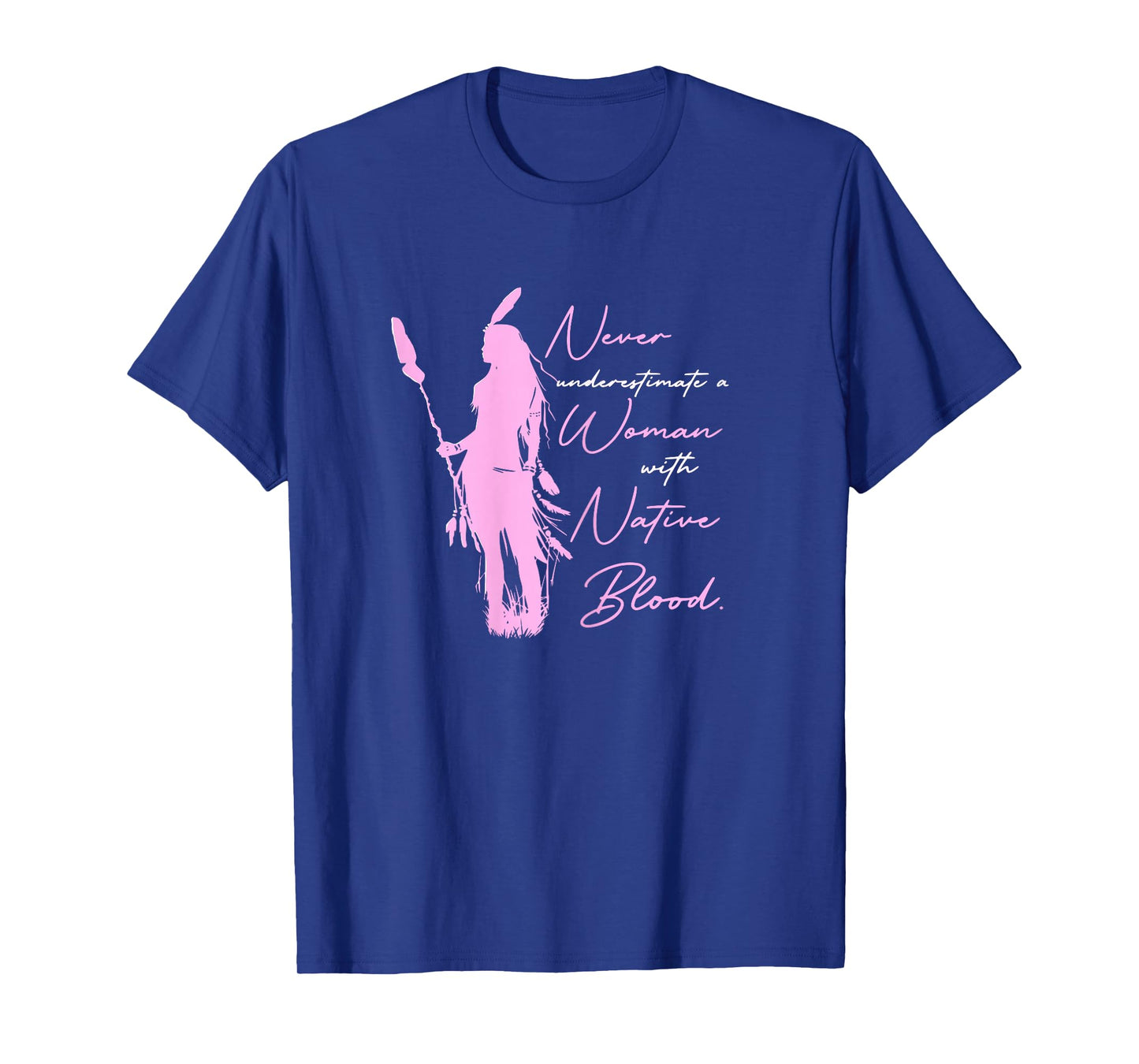 Never Underestimate a Woman With Native Blood American T-Shirt