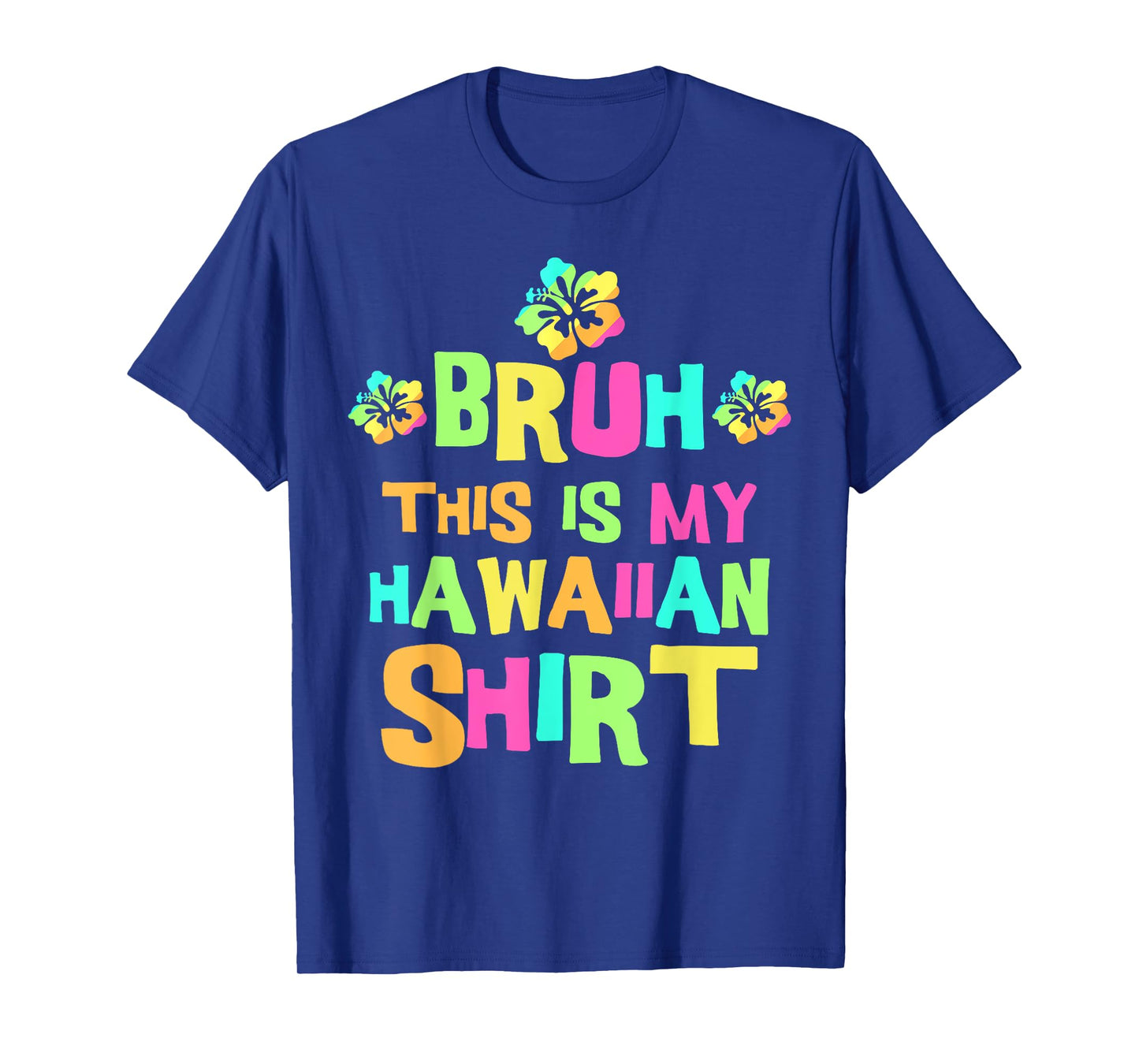 Bruh This Is My Hawaiian Shirt | Tropical Luau Costume Party T-Shirt