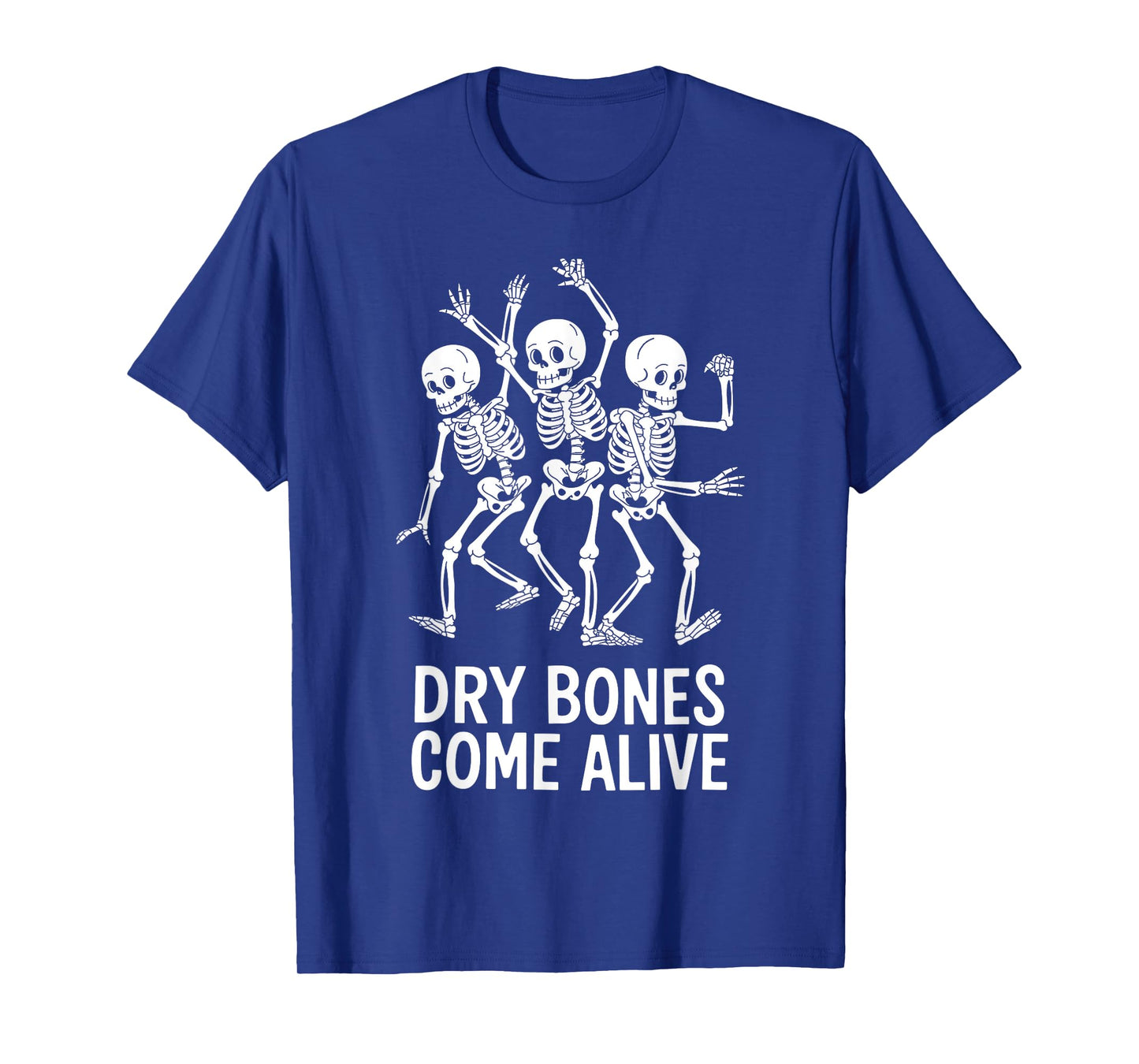 Dancing Skeletons Dry Bones Come Alive T-Shirt