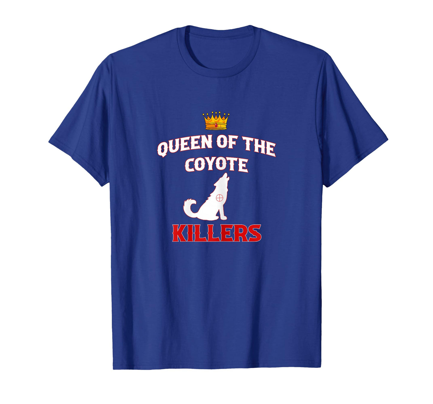 Womens Queen Of The Coyote Killers Funny Hunter Trapper T-Shirt