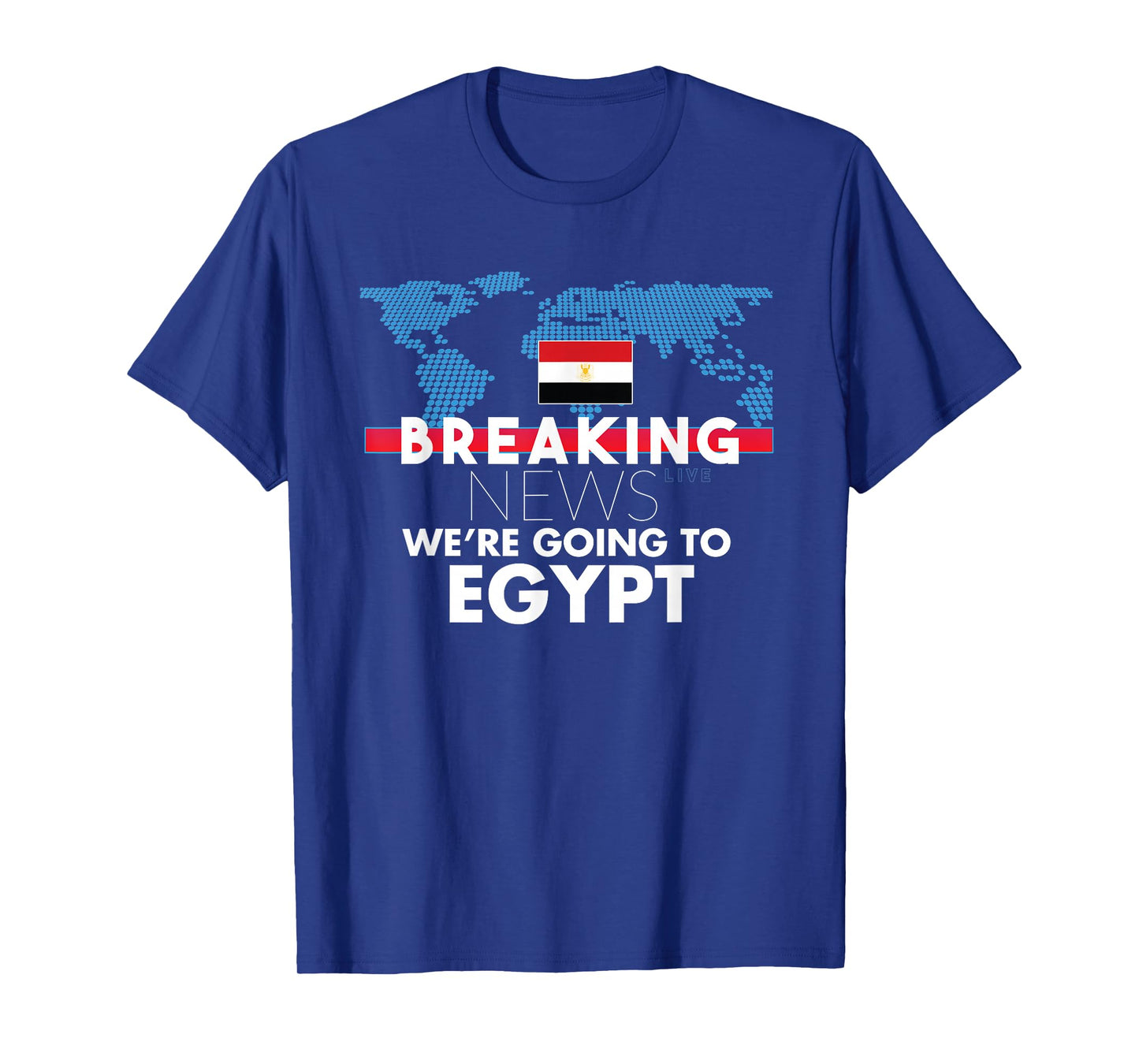 Breaking News We're Going To Egypt Family Trip T-Shirt