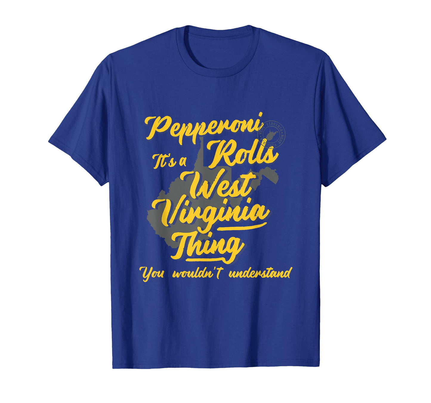 Pepperoni Rolls It's A West Virginia Thing Funny WV T-Shirt