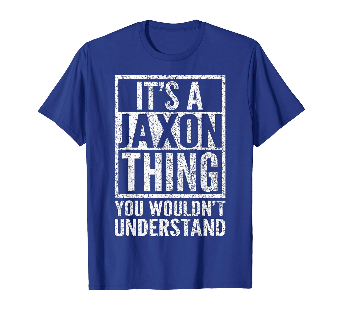 It's a Jaxon Thing You Wouldn't Understand - Jaxon's Name T-Shirt