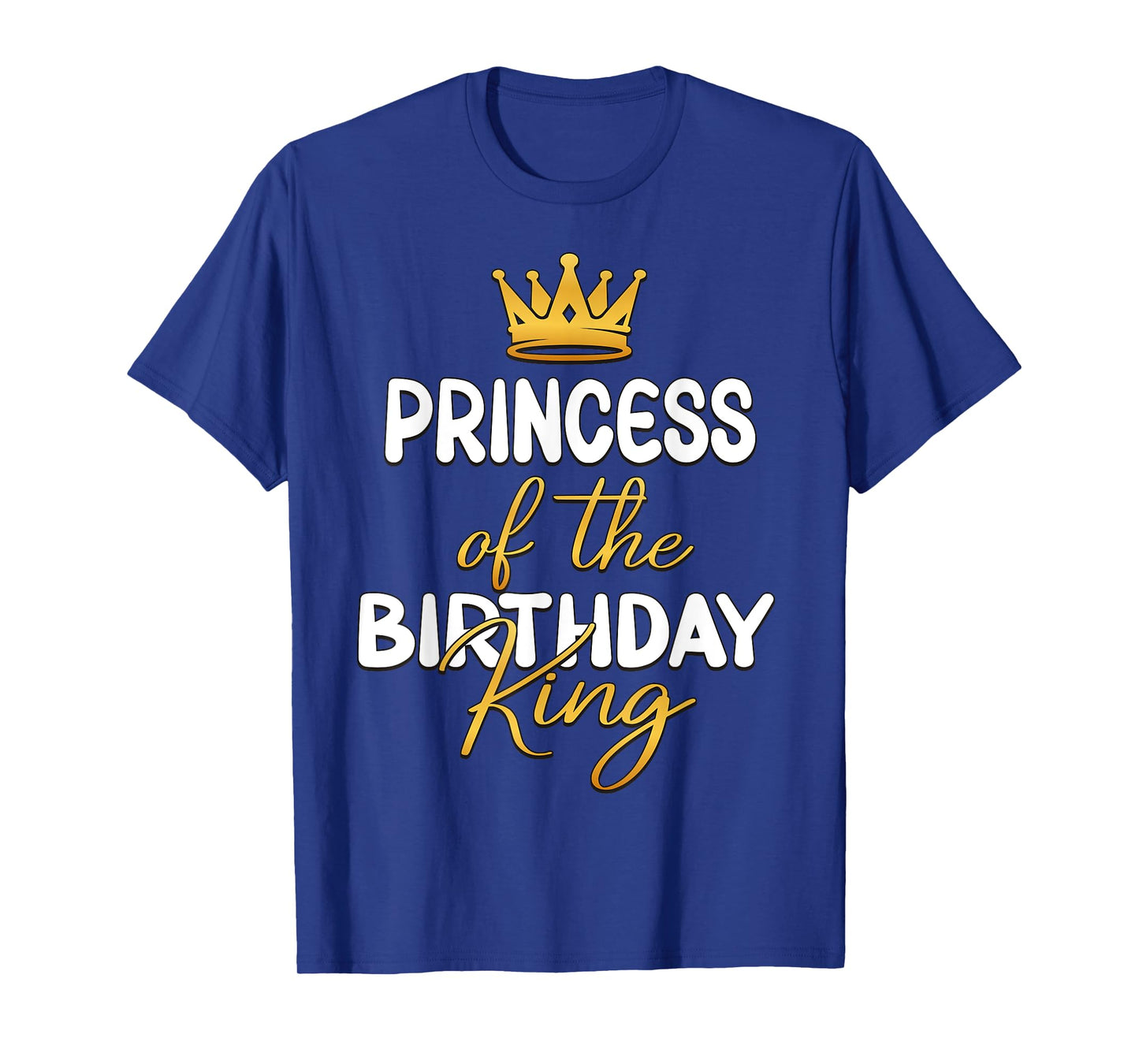 Princess Of The Birthday King Bday Party Idea For Him T-Shirt
