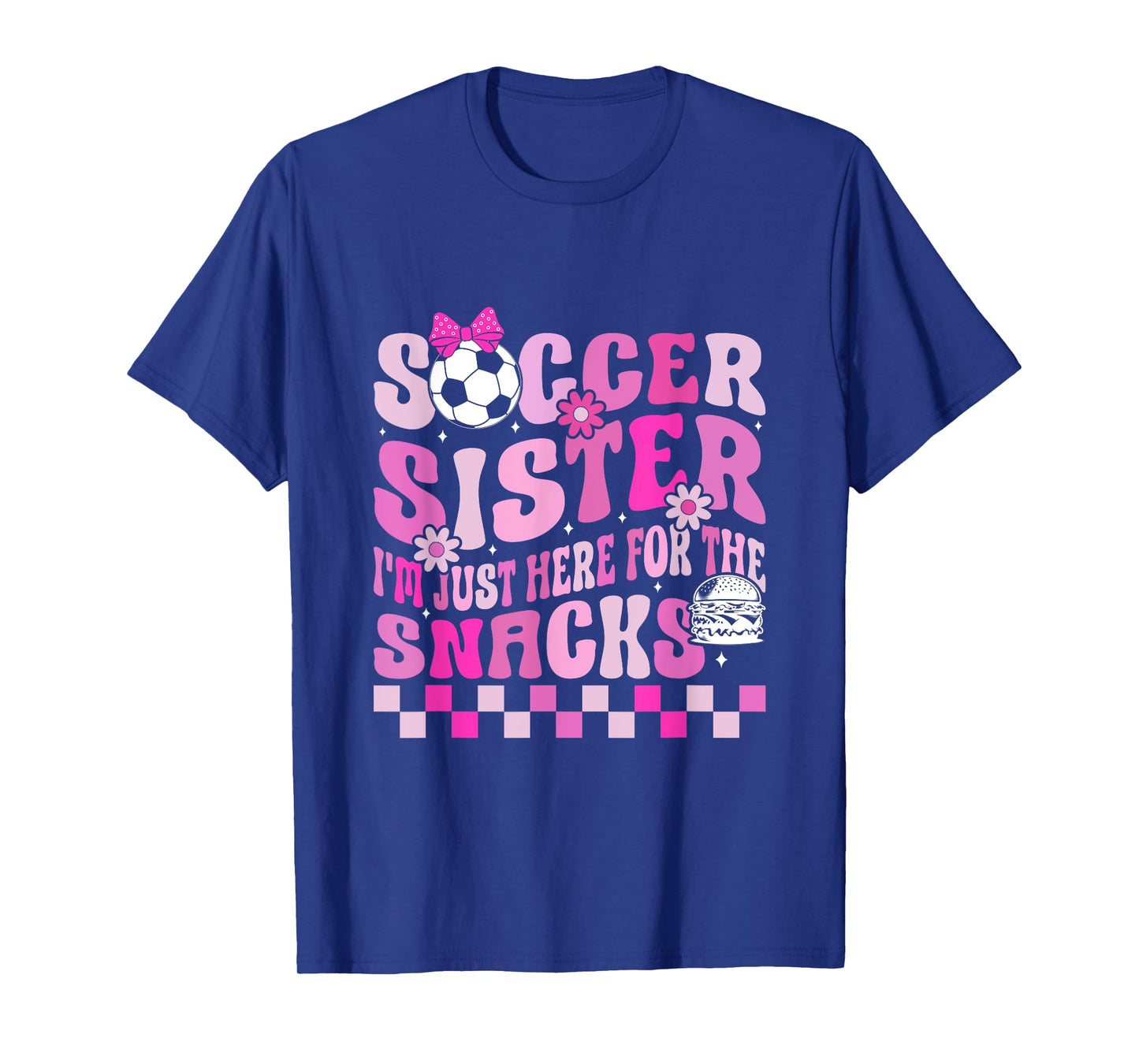 Soccer Sister I'm Just Here for The Snacks T-Shirt