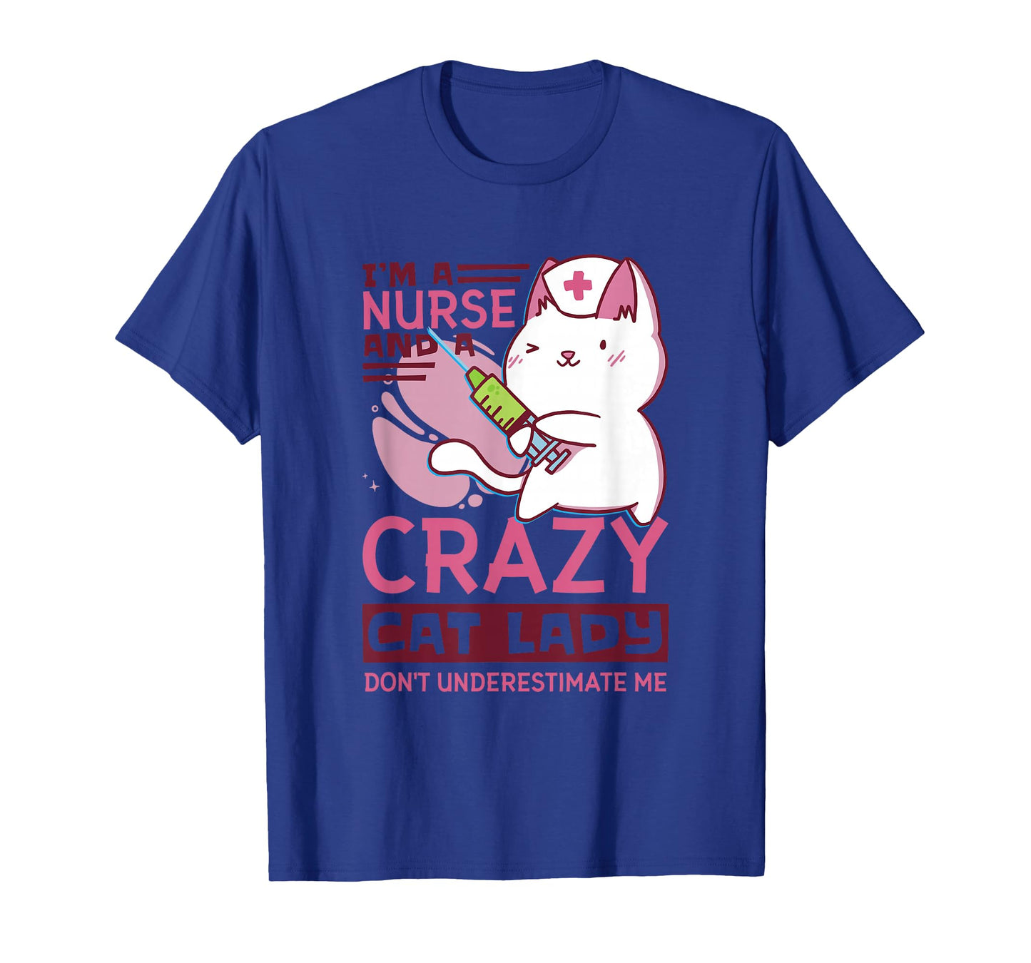 I’M A Nurse And A Crazy Cat Lady Don’T Underestimate Me T-Shirt