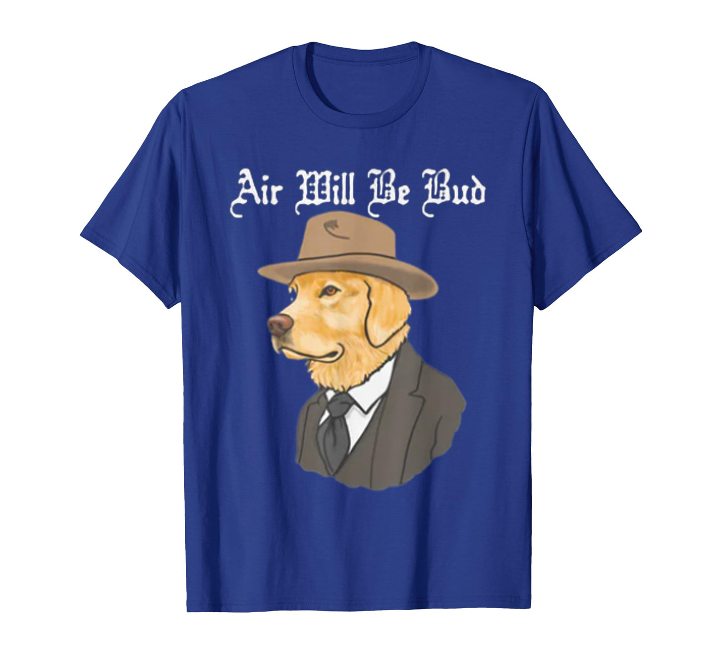 Air Will Be Bud, Funny Saying Shirt, Air Will Be Bud T-Shirt