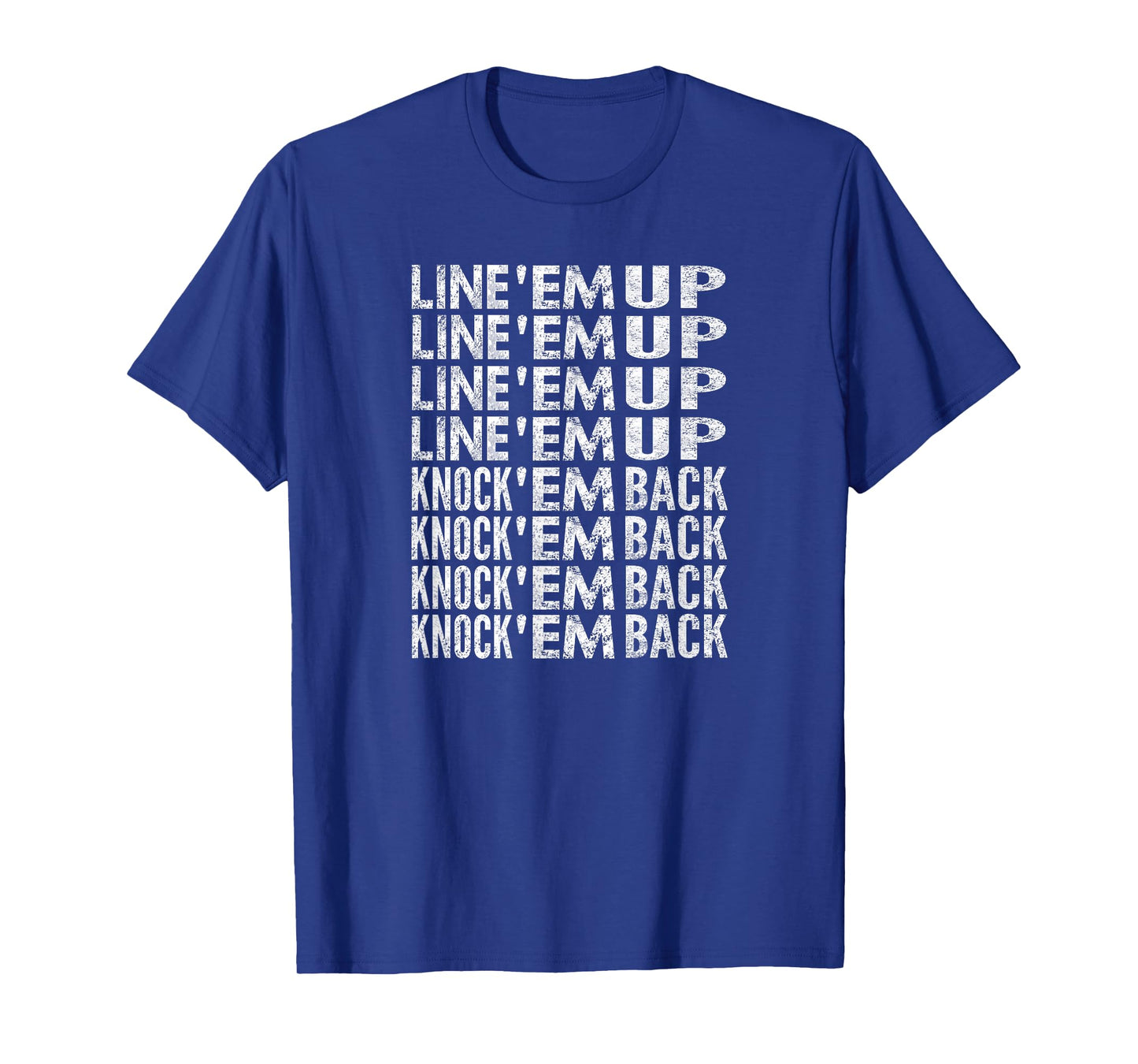 Line 'Em Up, Knock 'Em Back, Distressed Look T-Shirt
