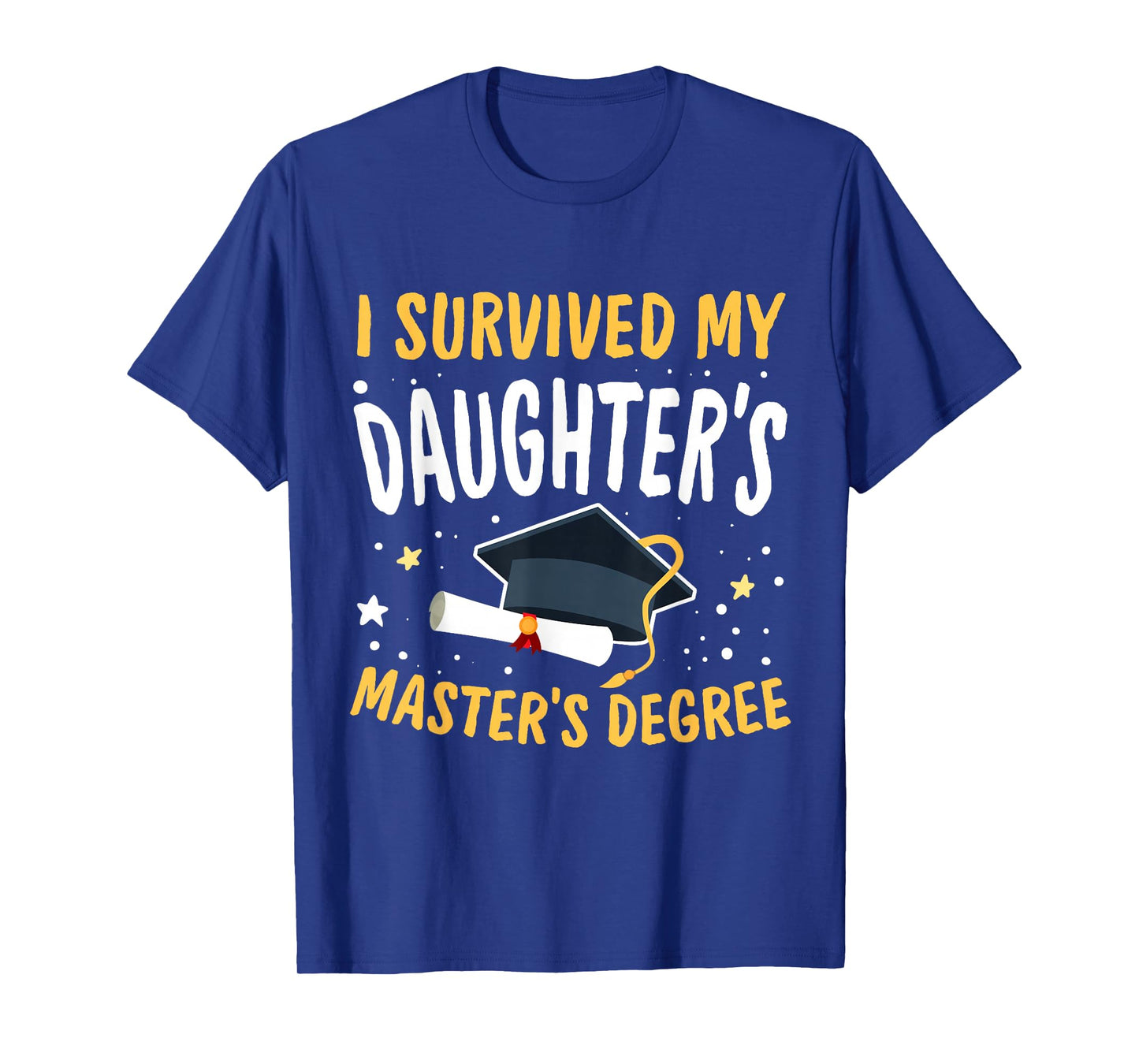 I Survived My Daughter's Master's Degree Happy Senior 2025 T-Shirt