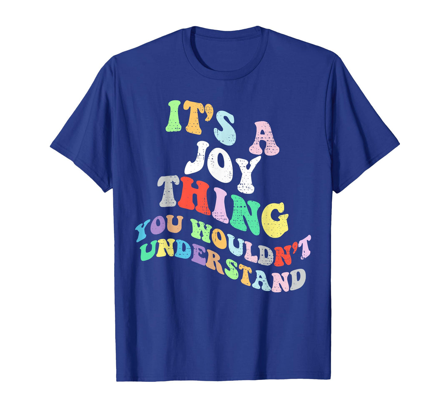 Retro Groovy Its a Joy Thing You Wouldnt Understand T-Shirt