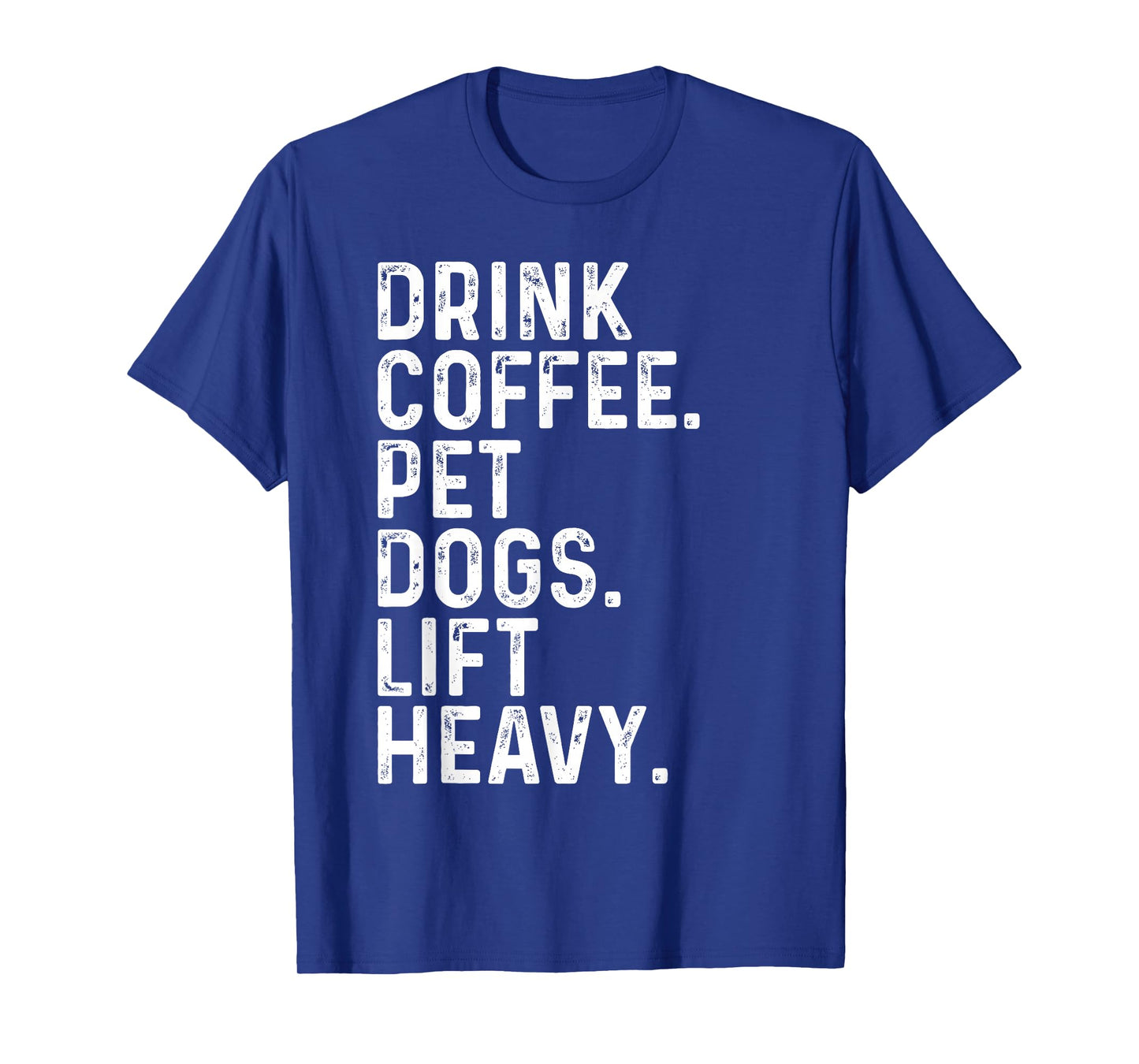 Drink Coffee Pet Dogs Lift Heavy Funny Gym Apparel Vintage T-Shirt