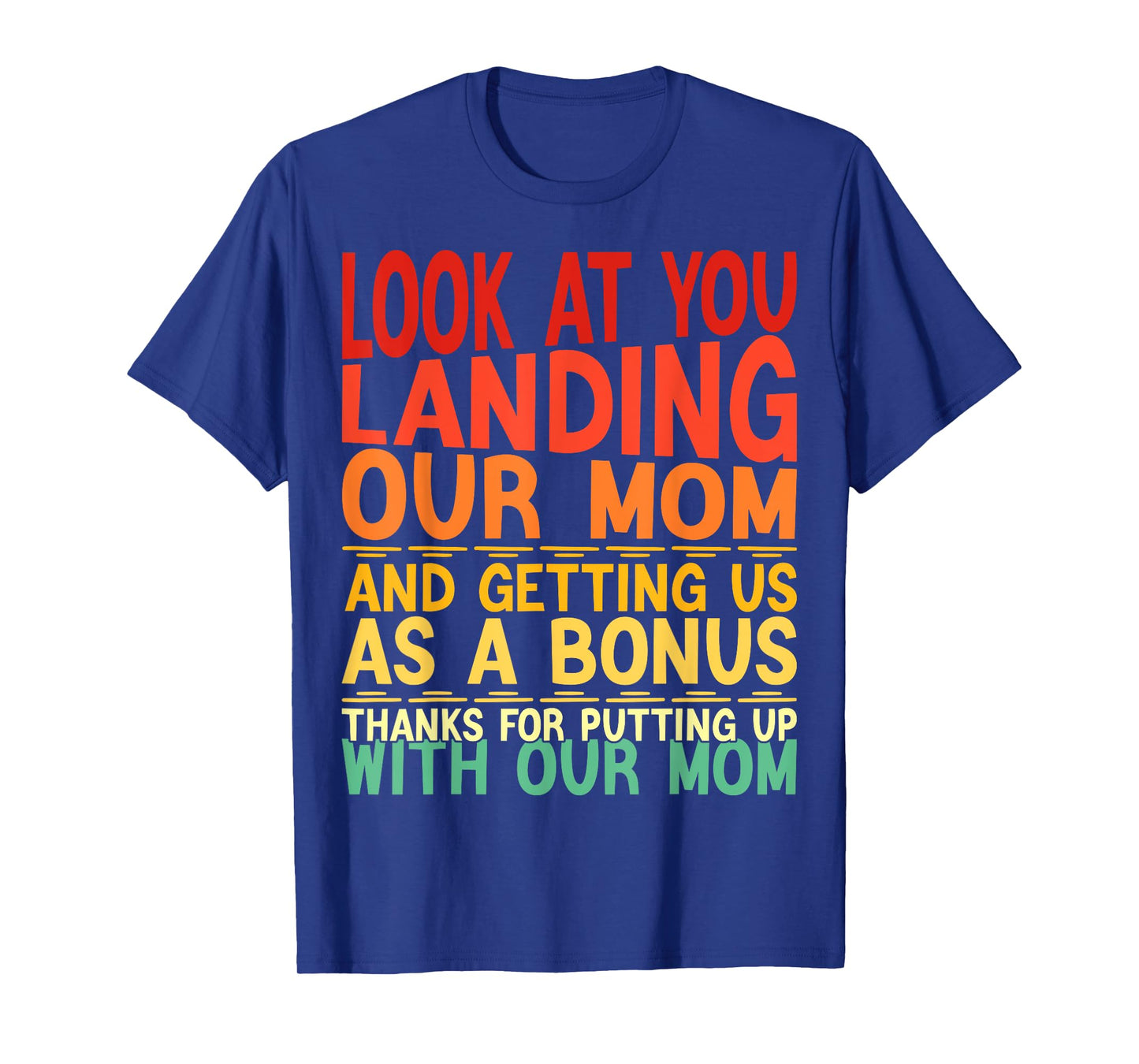 Look At You Landing Our Mom Funny Father's Day Dad Presents T-Shirt